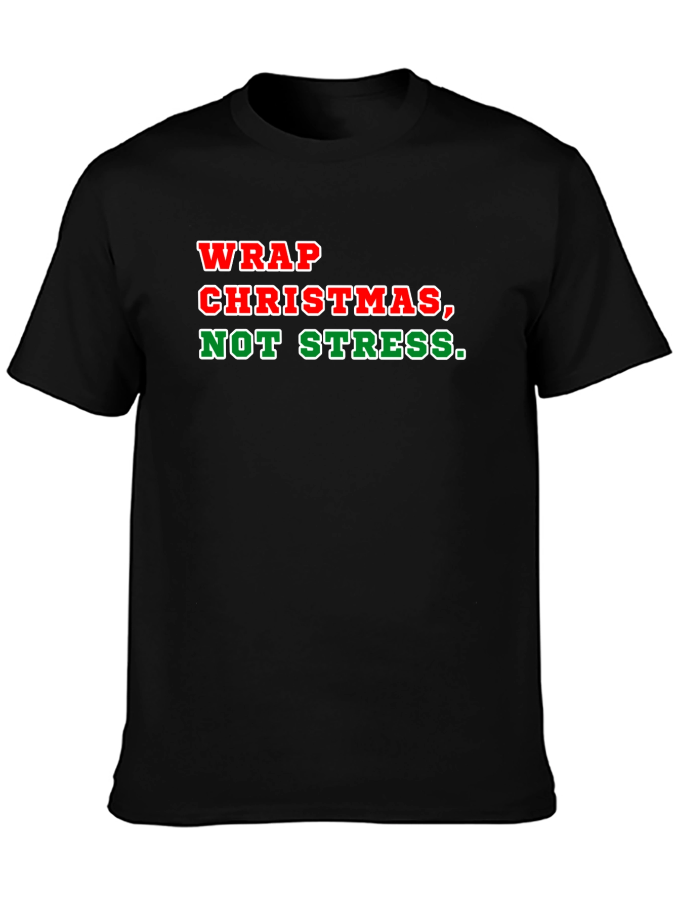 Wrap Christmas Not Stress T-Shirt