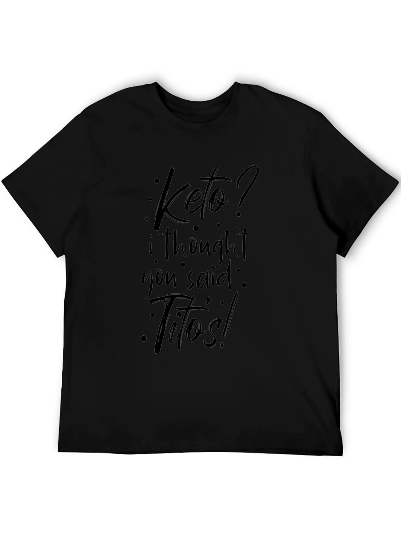 Keto? Titos! Black Graphic T-Shirt