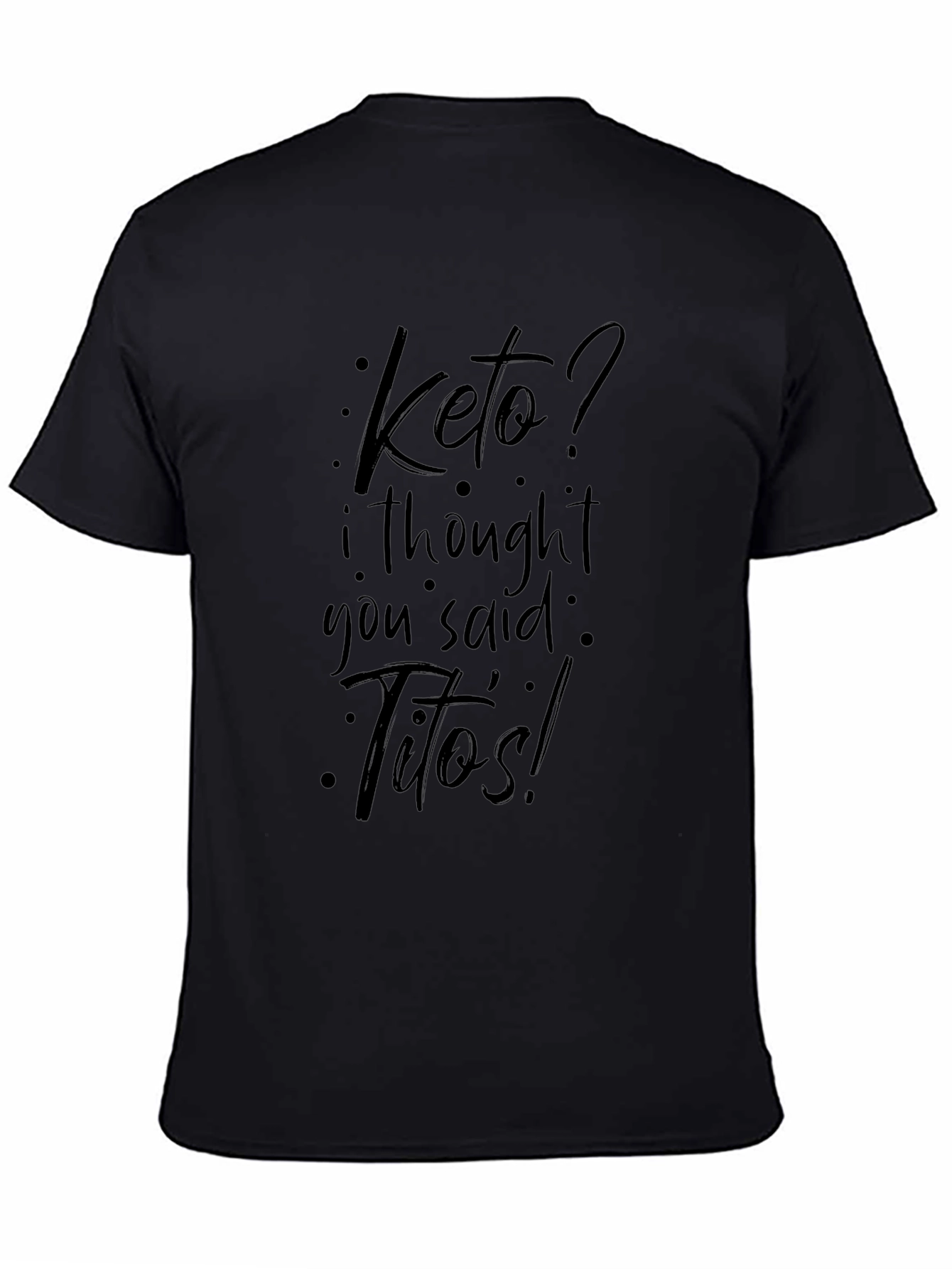 Keto? Titos! Black Graphic T-Shirt