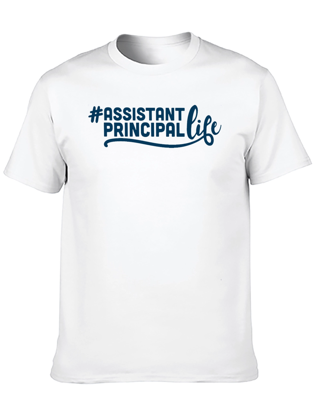 #Assistant Principal Life Tee - School Leadership Apparel