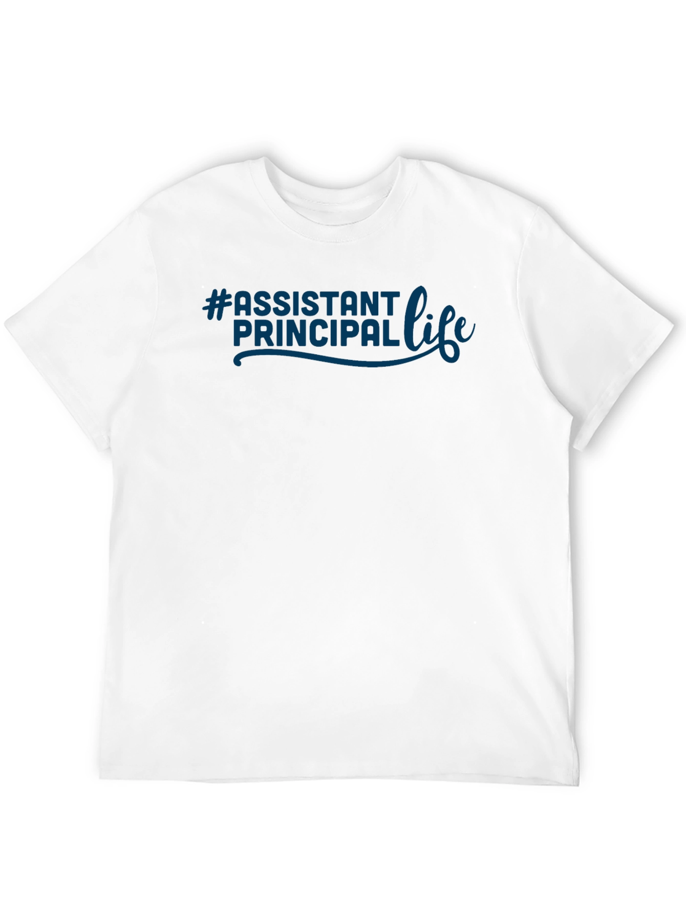 #Assistant Principal Life Tee - School Leadership Apparel