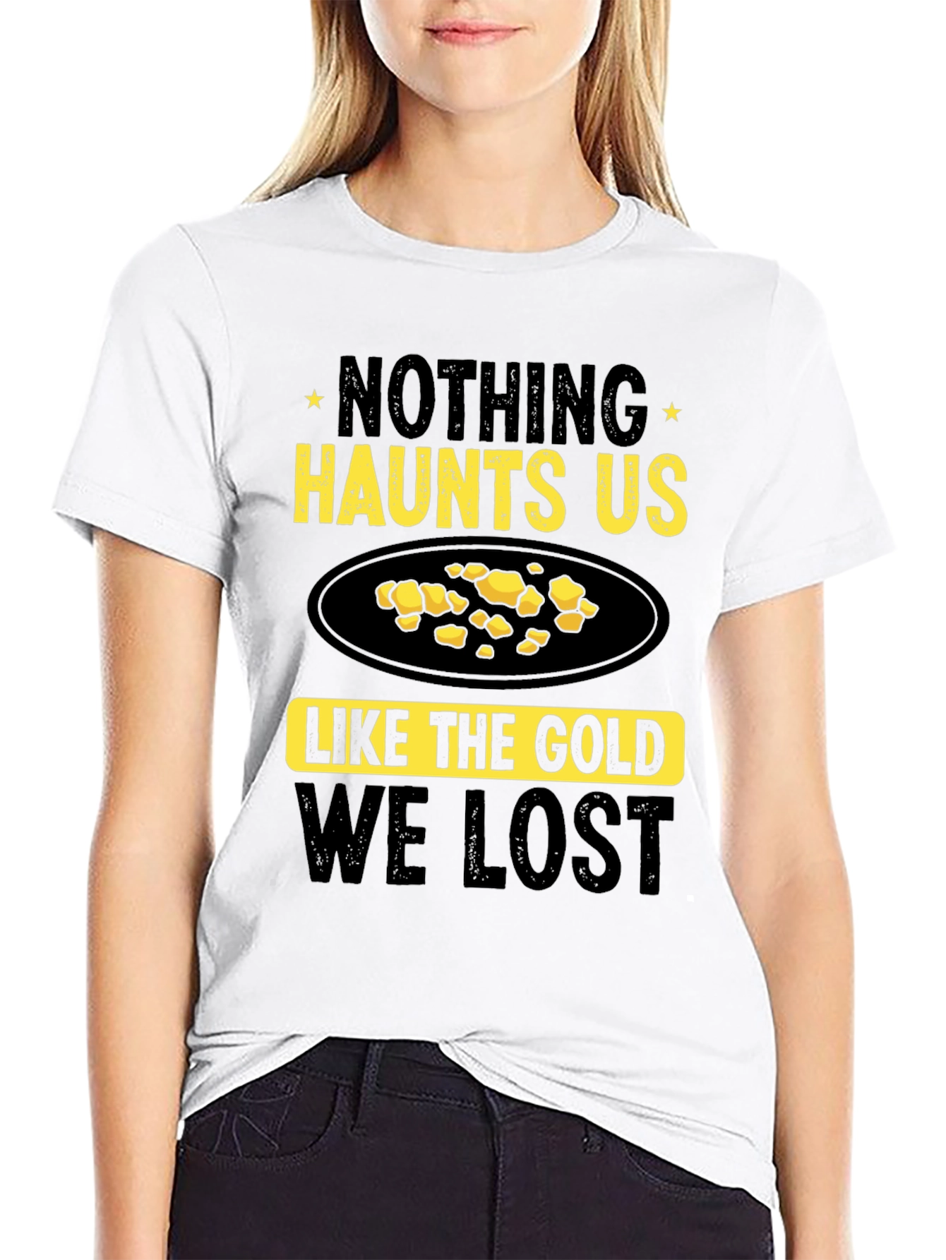 Nothing Haunts Us Like The Gold We Lost T-Shirt