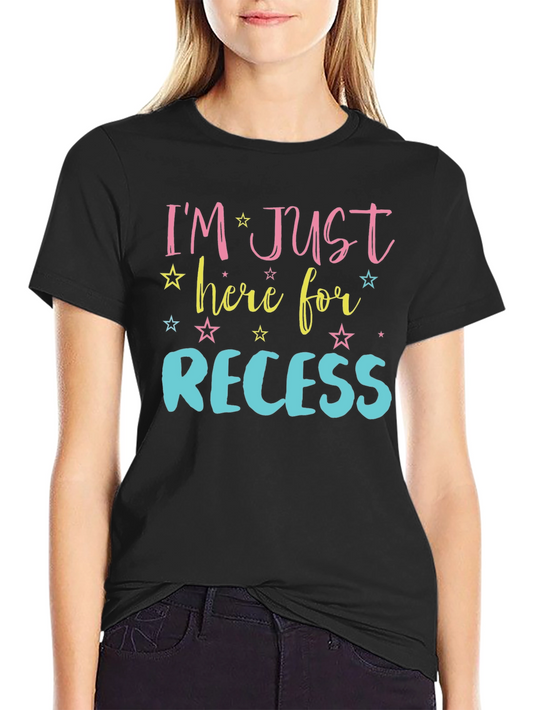 Im Just Here for Recess T-Shirt