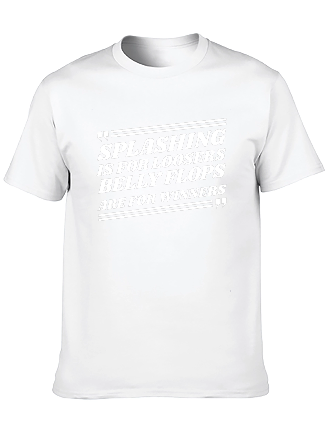 Splashing Losers Belly Flops Winners T-Shirt