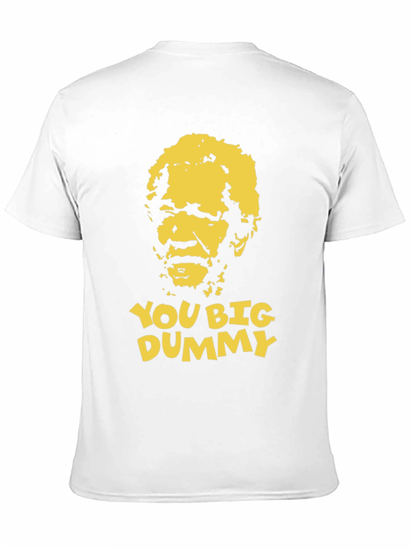 You Big Dummy Funny Graphic T-Shirt