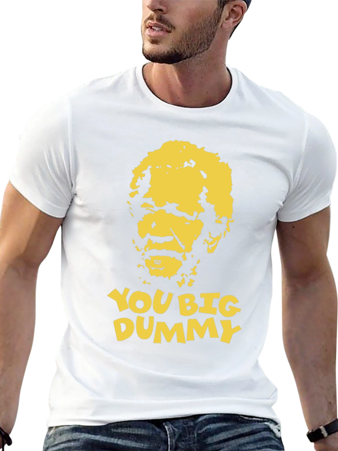 You Big Dummy Funny Graphic T-Shirt