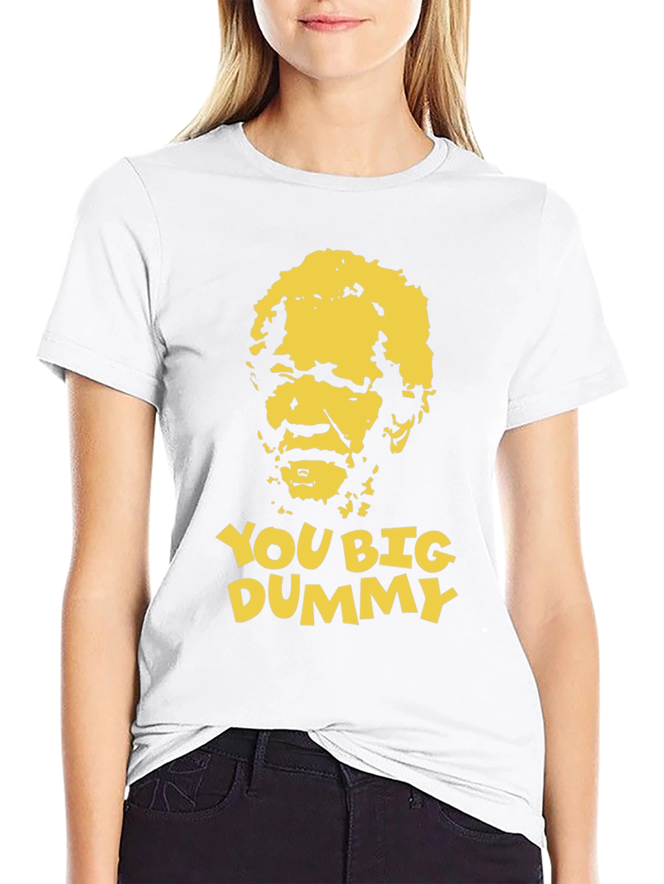 You Big Dummy Funny Graphic T-Shirt