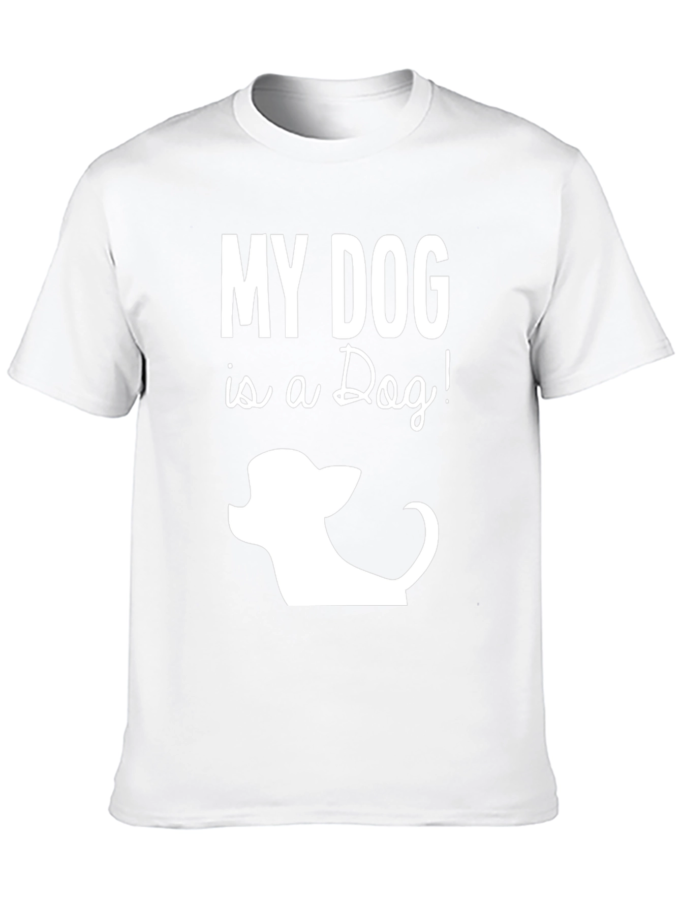 My Dog is a Dog Funny Graphic T-Shirt