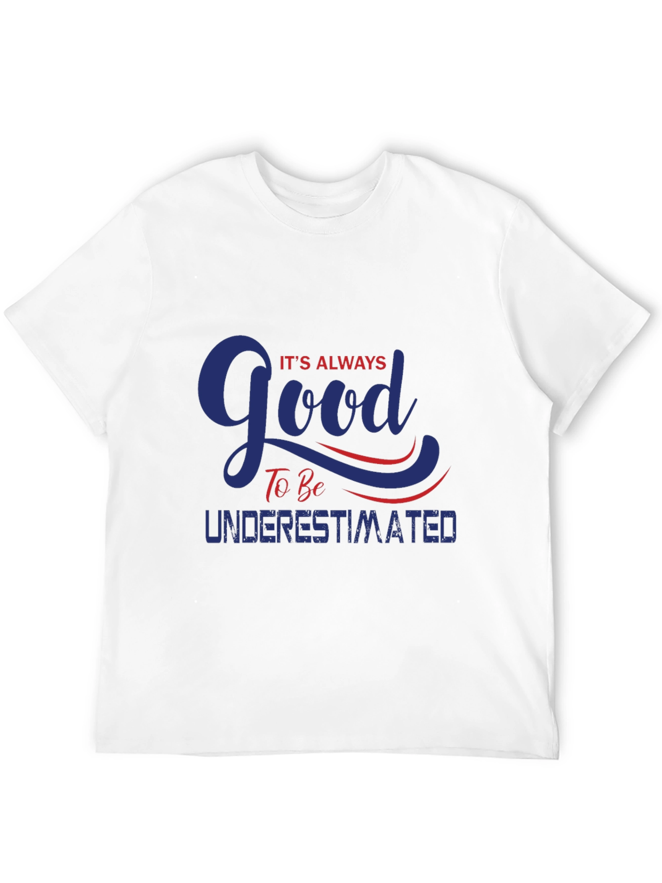 Always Good To Be Underestimated T-Shirt