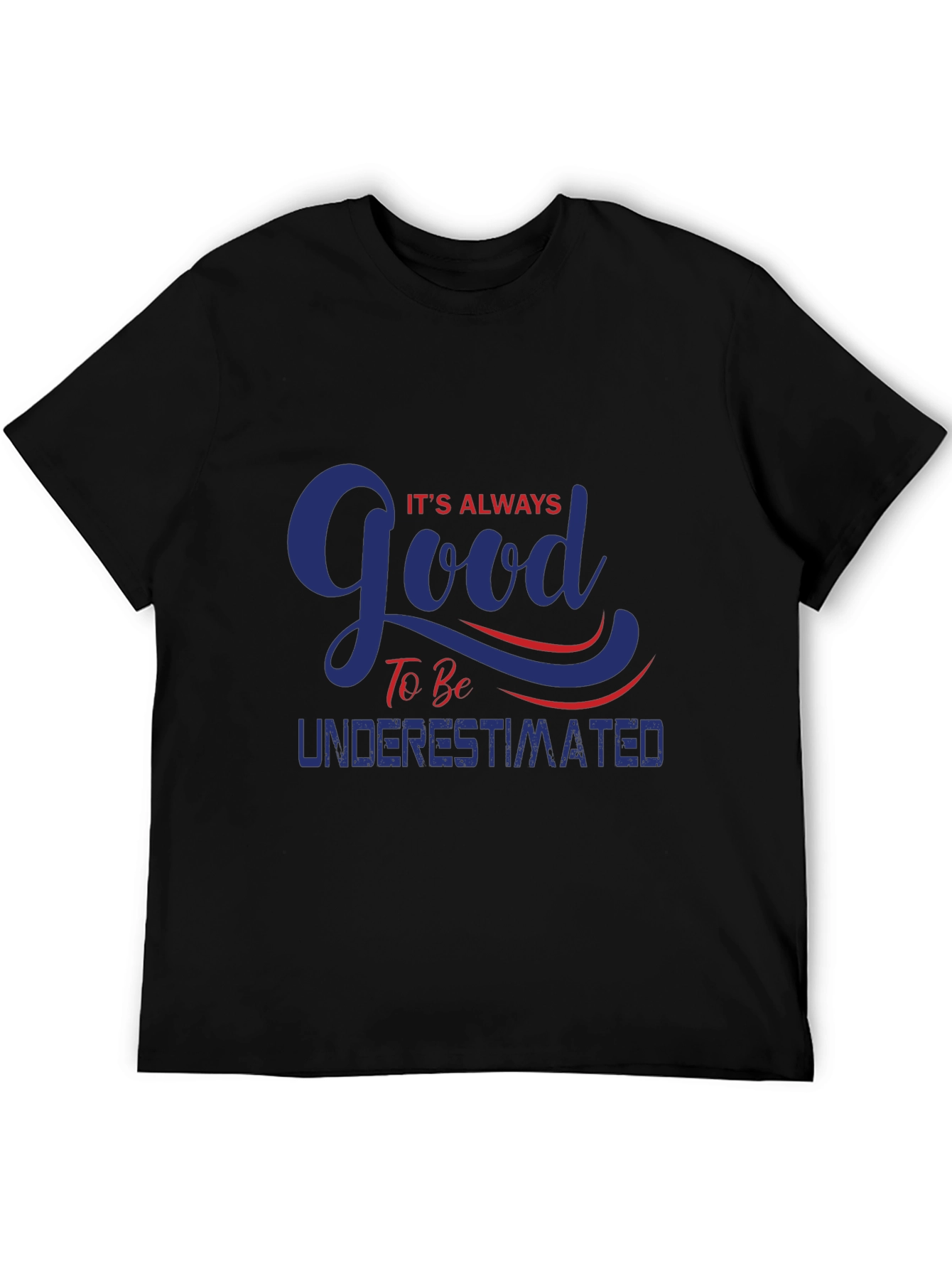 Always Good To Be Underestimated T-Shirt