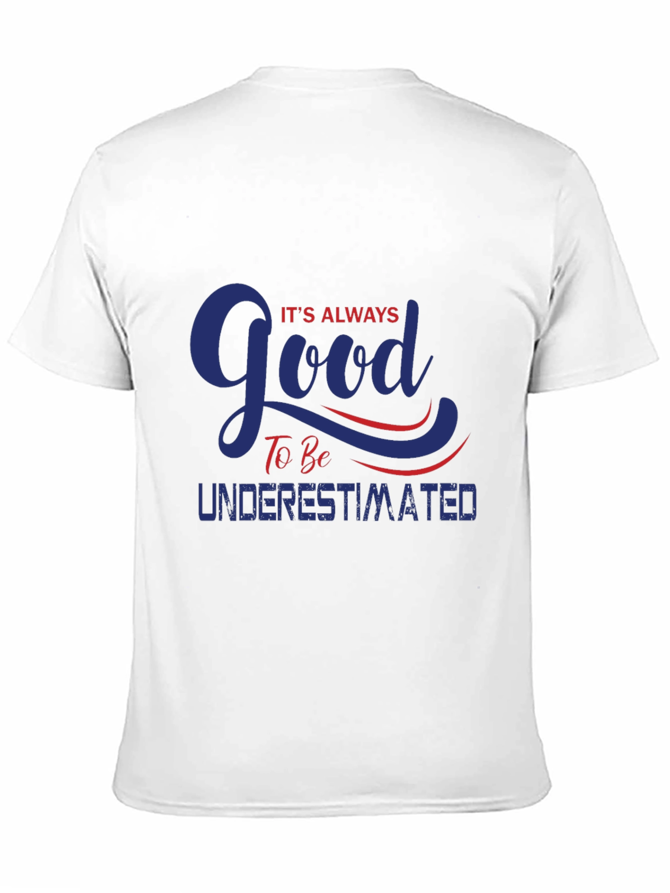 Always Good To Be Underestimated T-Shirt