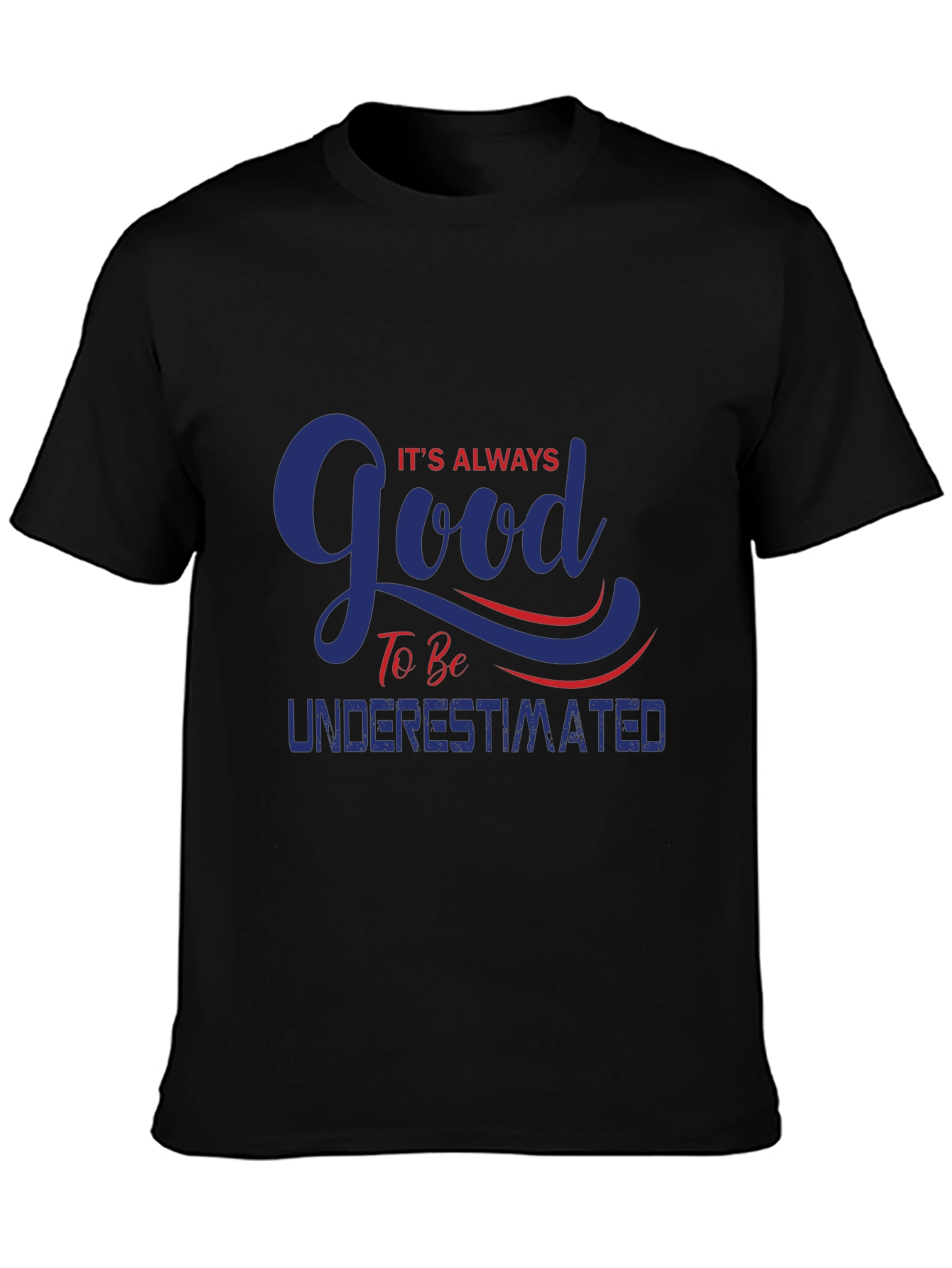 Always Good To Be Underestimated T-Shirt