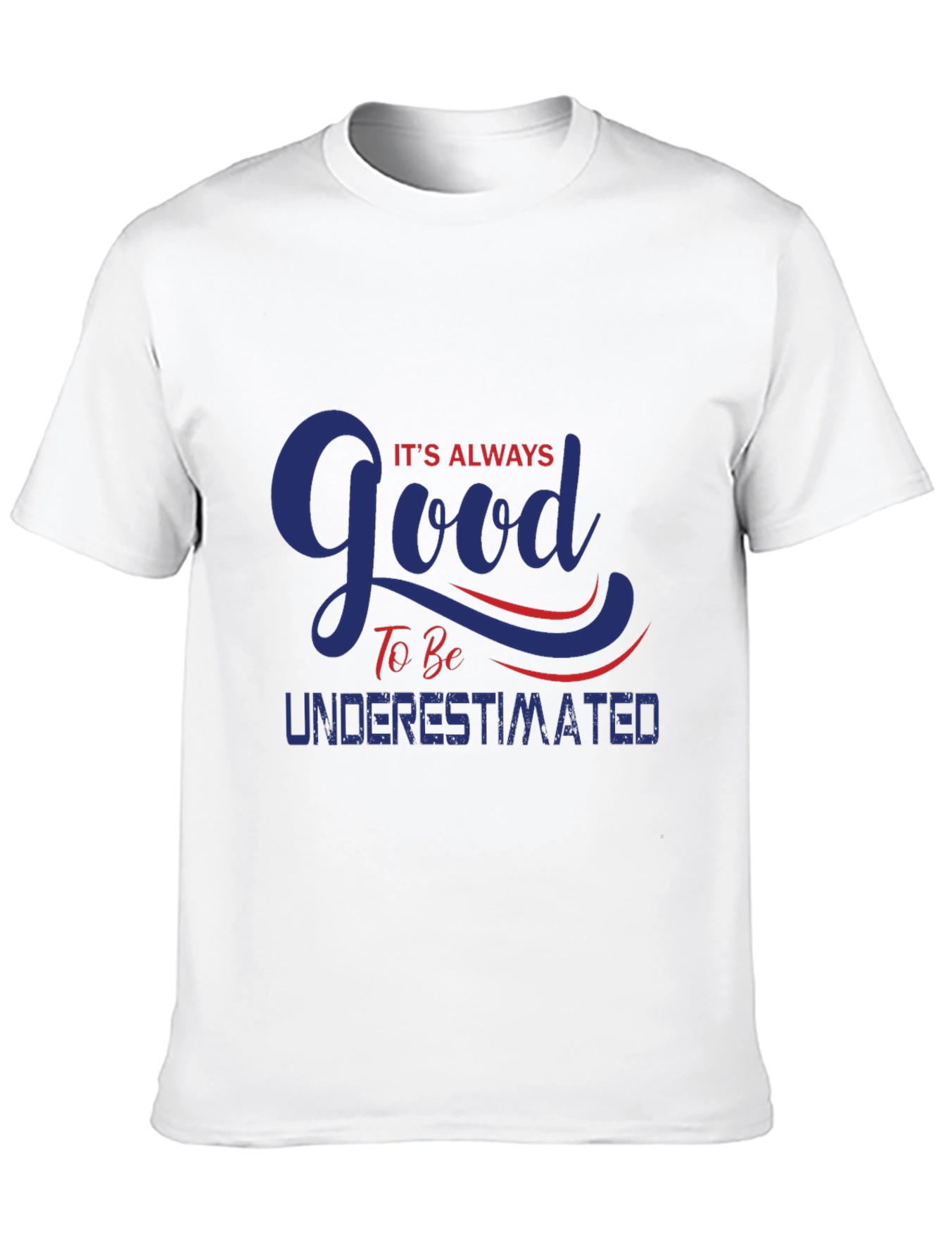 Always Good To Be Underestimated T-Shirt