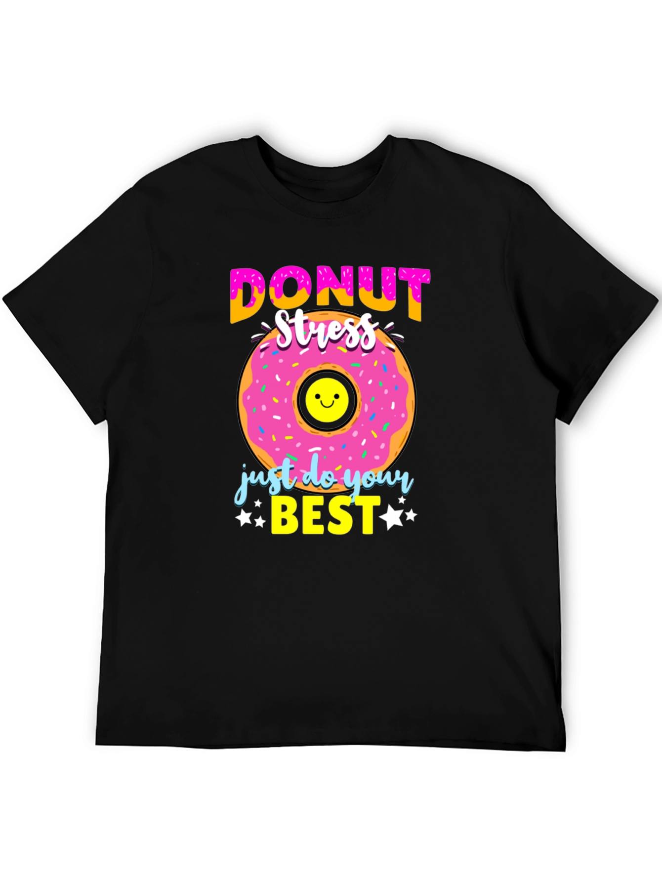 Donut Stress T-Shirt - Just Do Your Best
