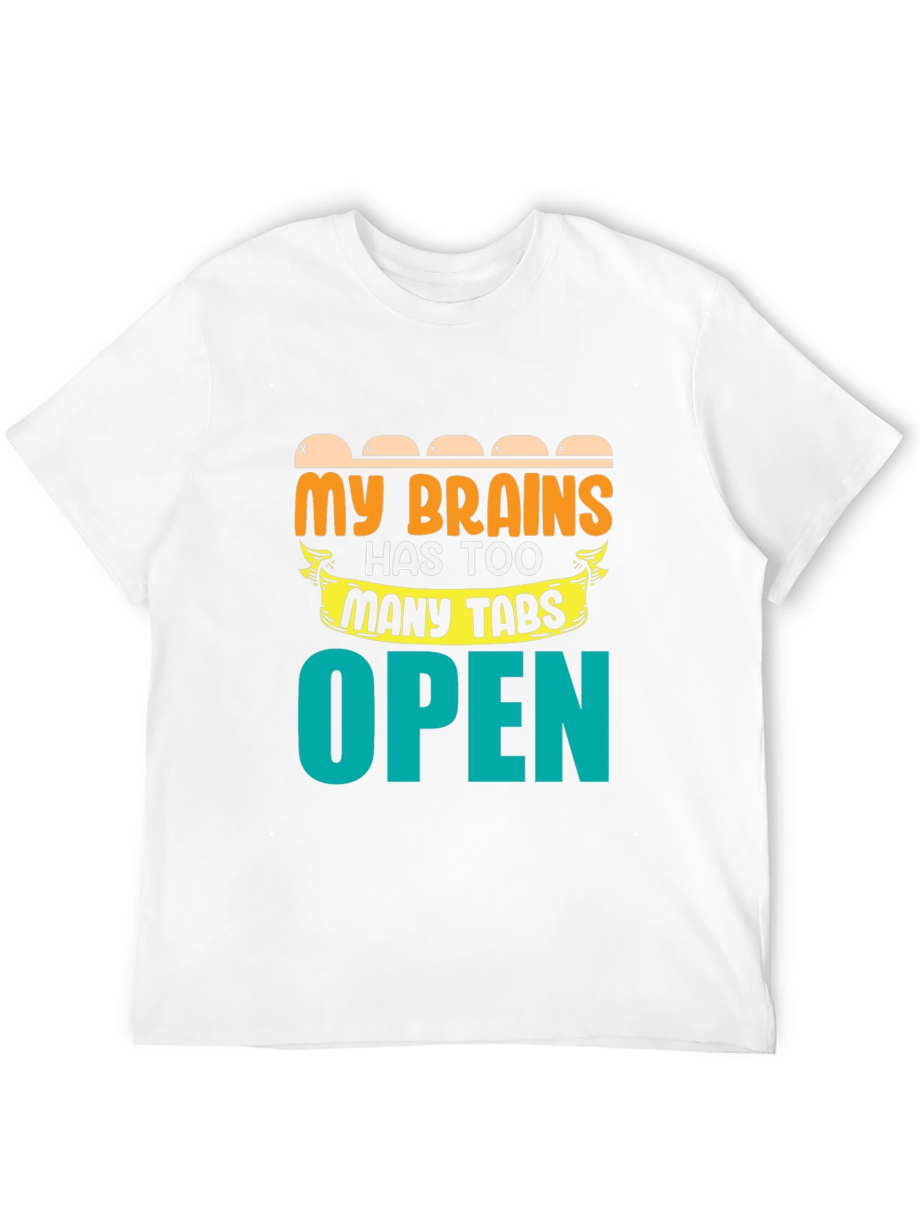 My Brain Has Too Many Tabs Open T-Shirt