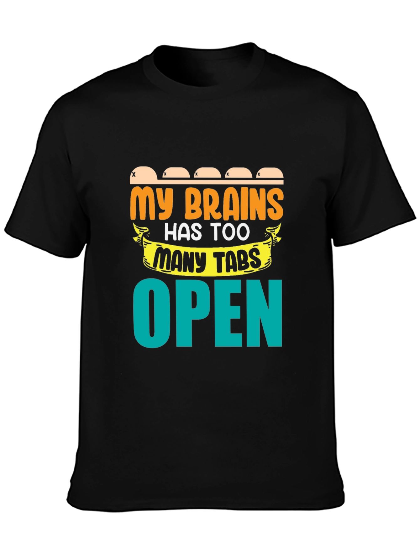 My Brain Has Too Many Tabs Open T-Shirt