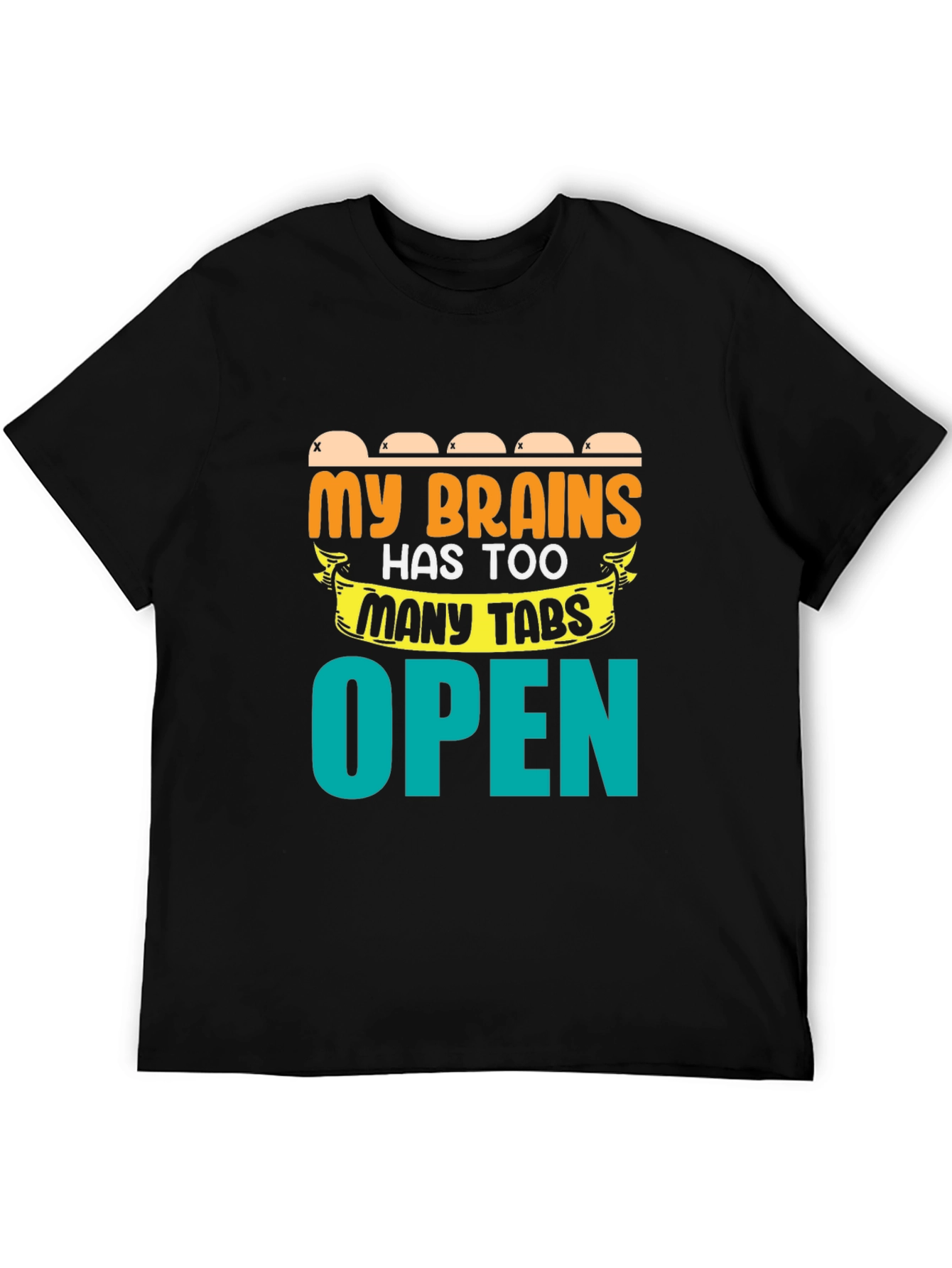 My Brain Has Too Many Tabs Open T-Shirt