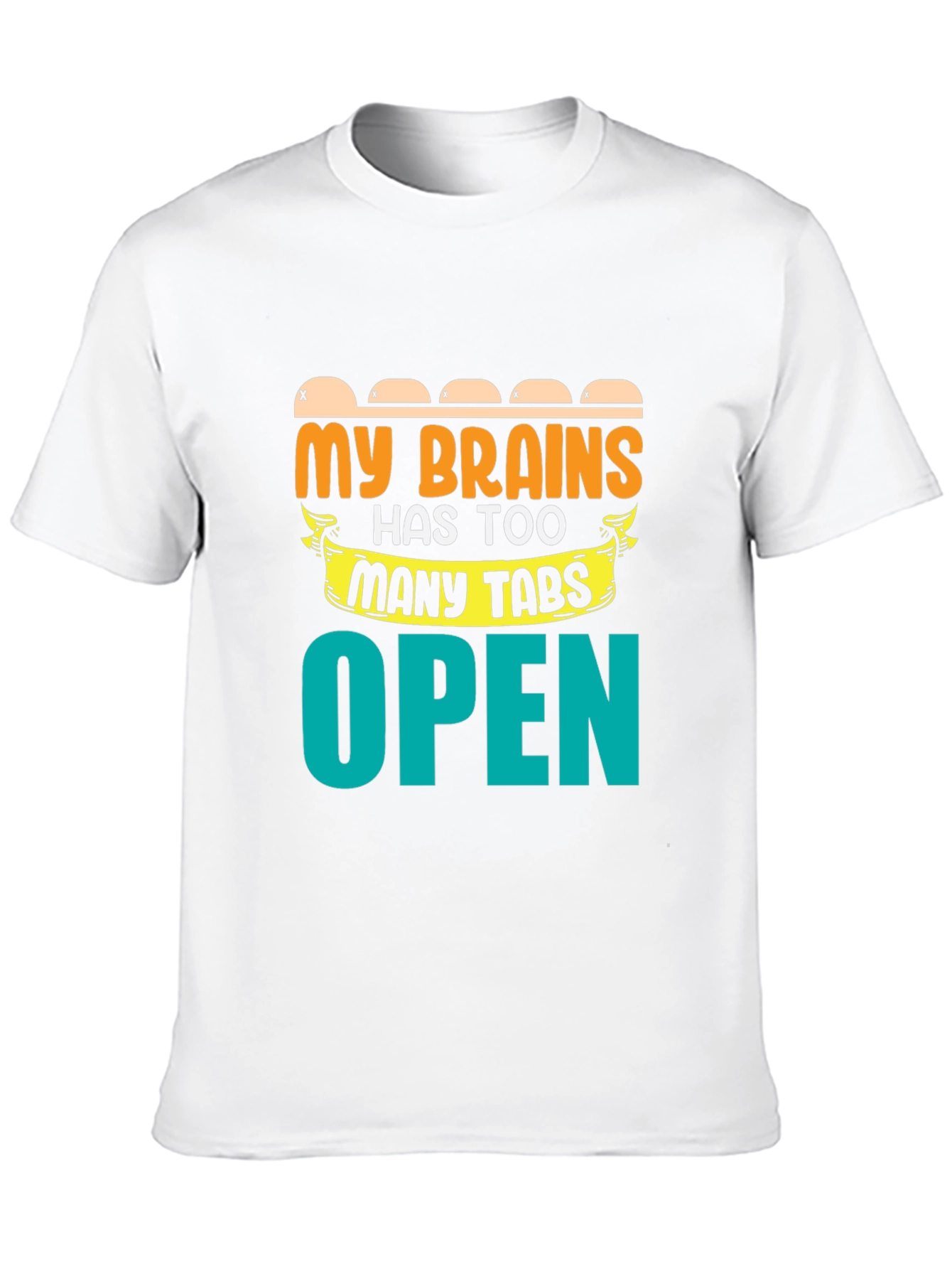 My Brain Has Too Many Tabs Open T-Shirt