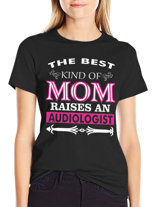 Best Kind of Mom Audiologist T-Shirt