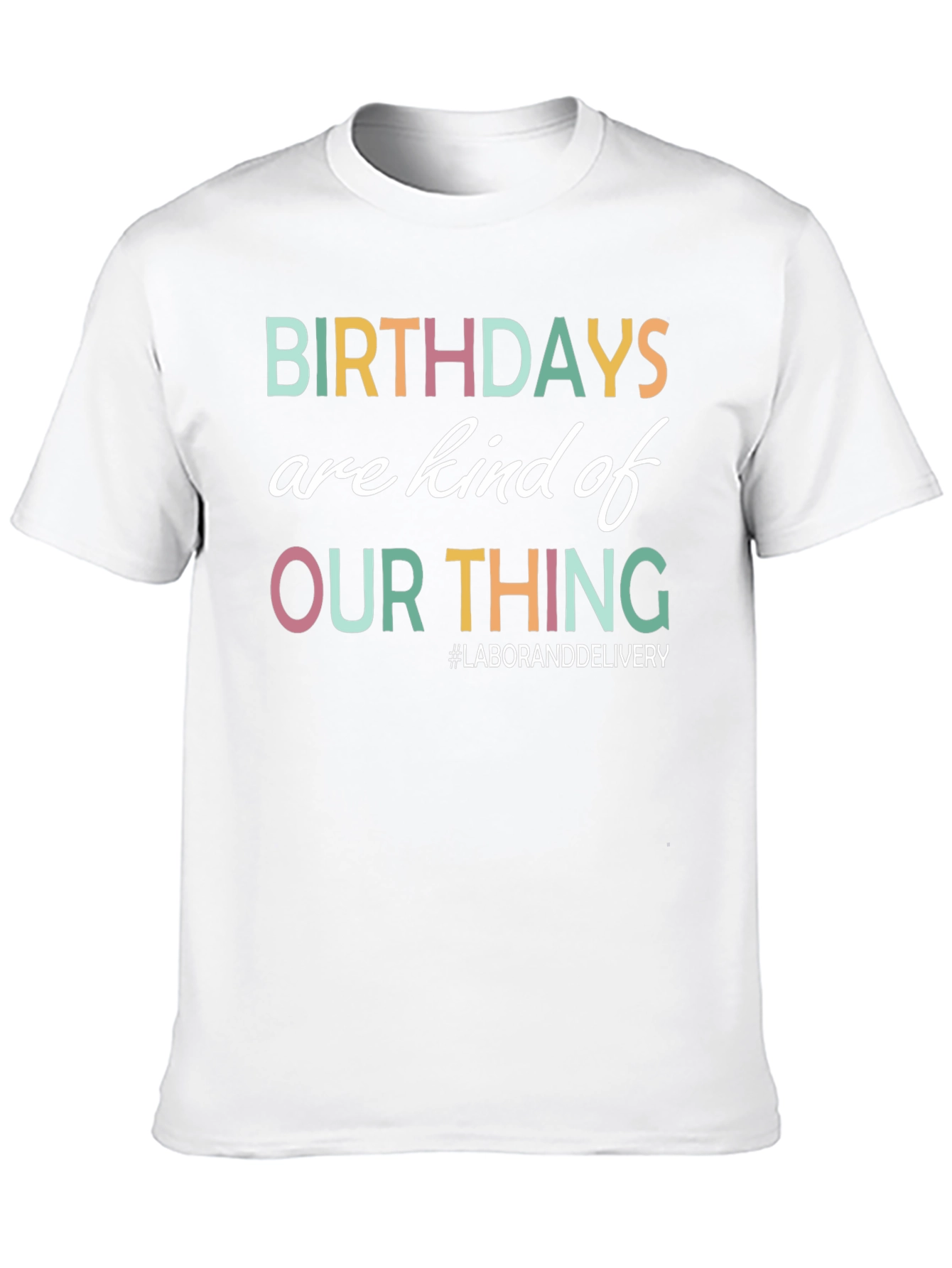 Birthdays Are Our Thing T-Shirt
