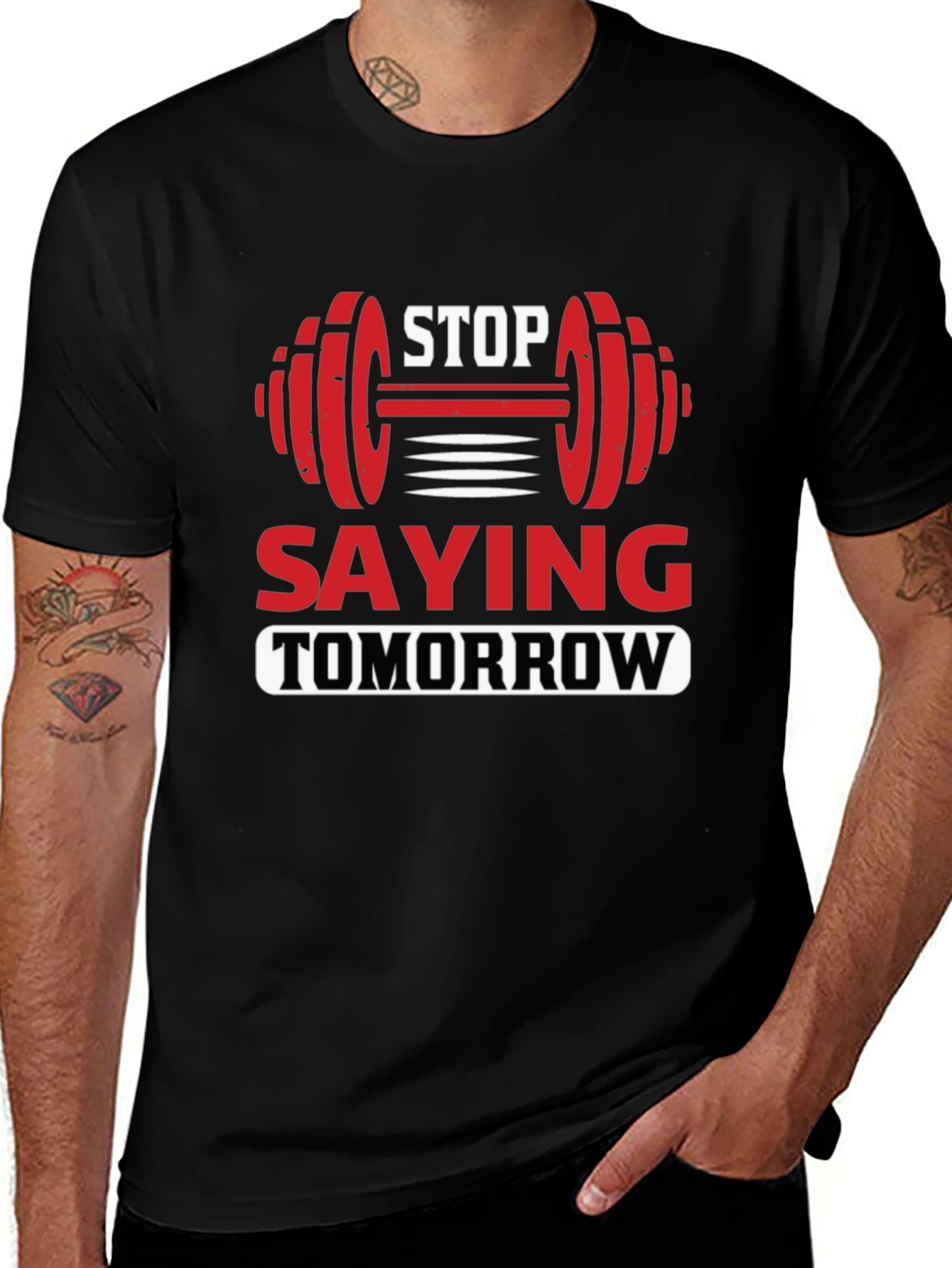 Stop Saying Tomorrow Graphic T-Shirt