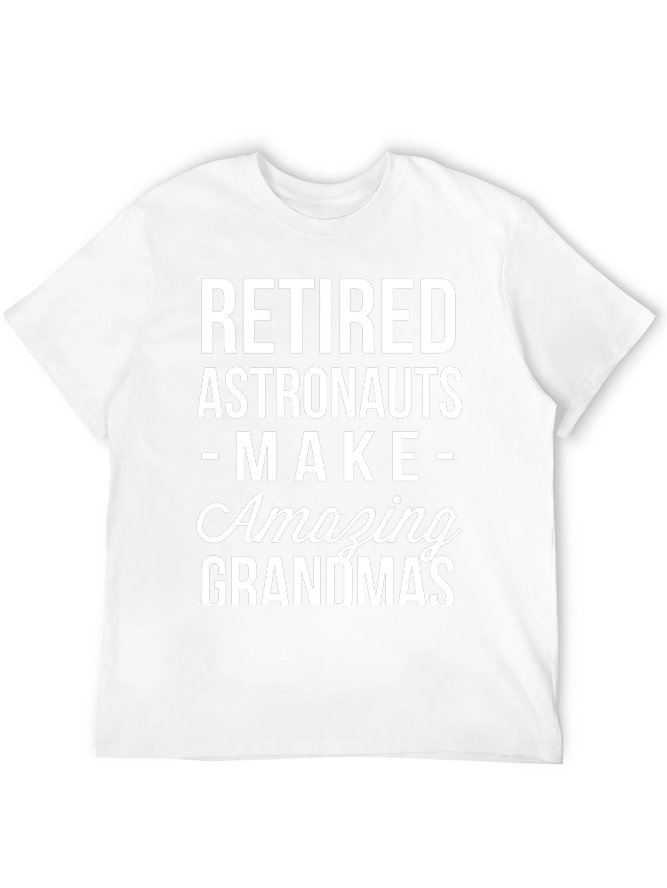 Retired Astronauts Make Amazing Grandmas Black T-Shirt