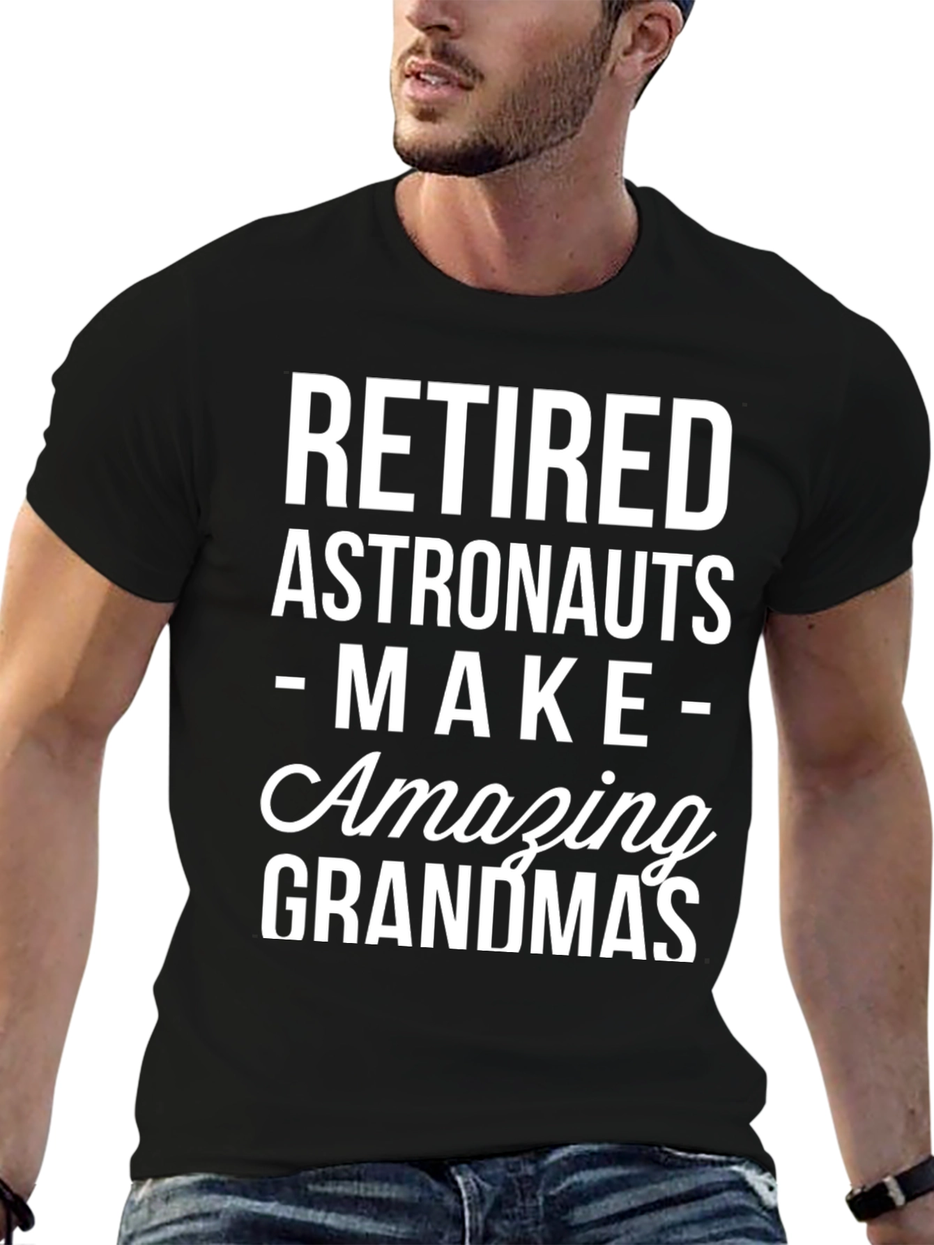 Retired Astronauts Make Amazing Grandmas Black T-Shirt