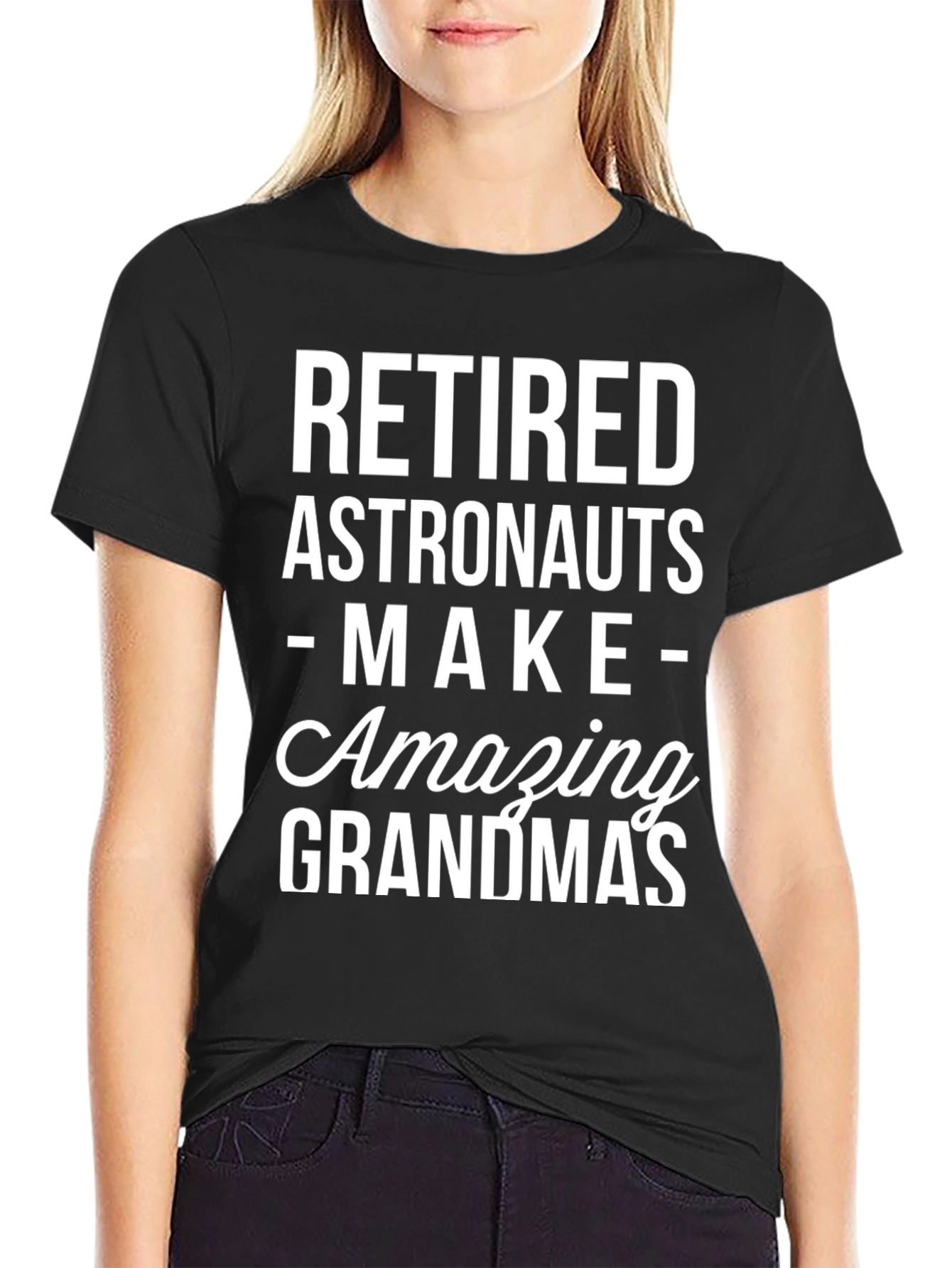 Retired Astronauts Make Amazing Grandmas Black T-Shirt