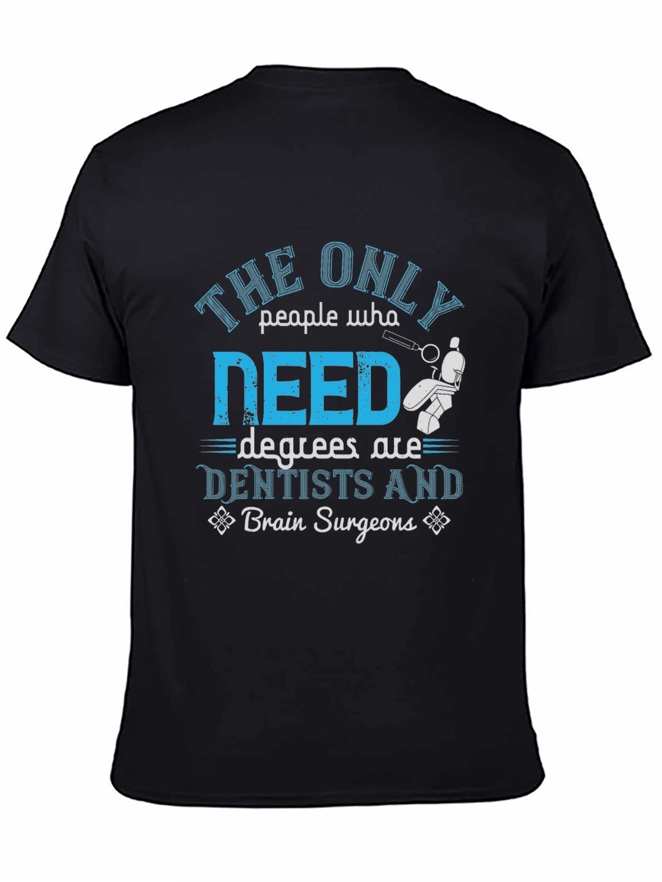 Dentist & Brain Surgeon Degree T-Shirt