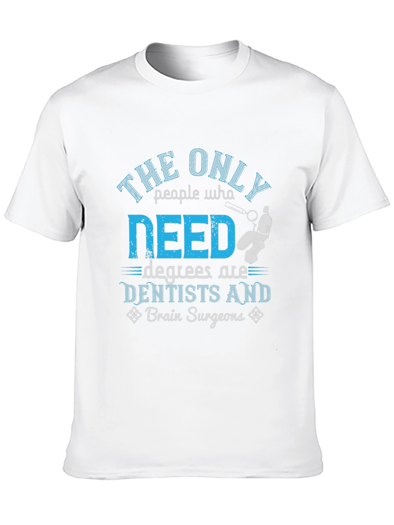 Dentist & Brain Surgeon Degree T-Shirt