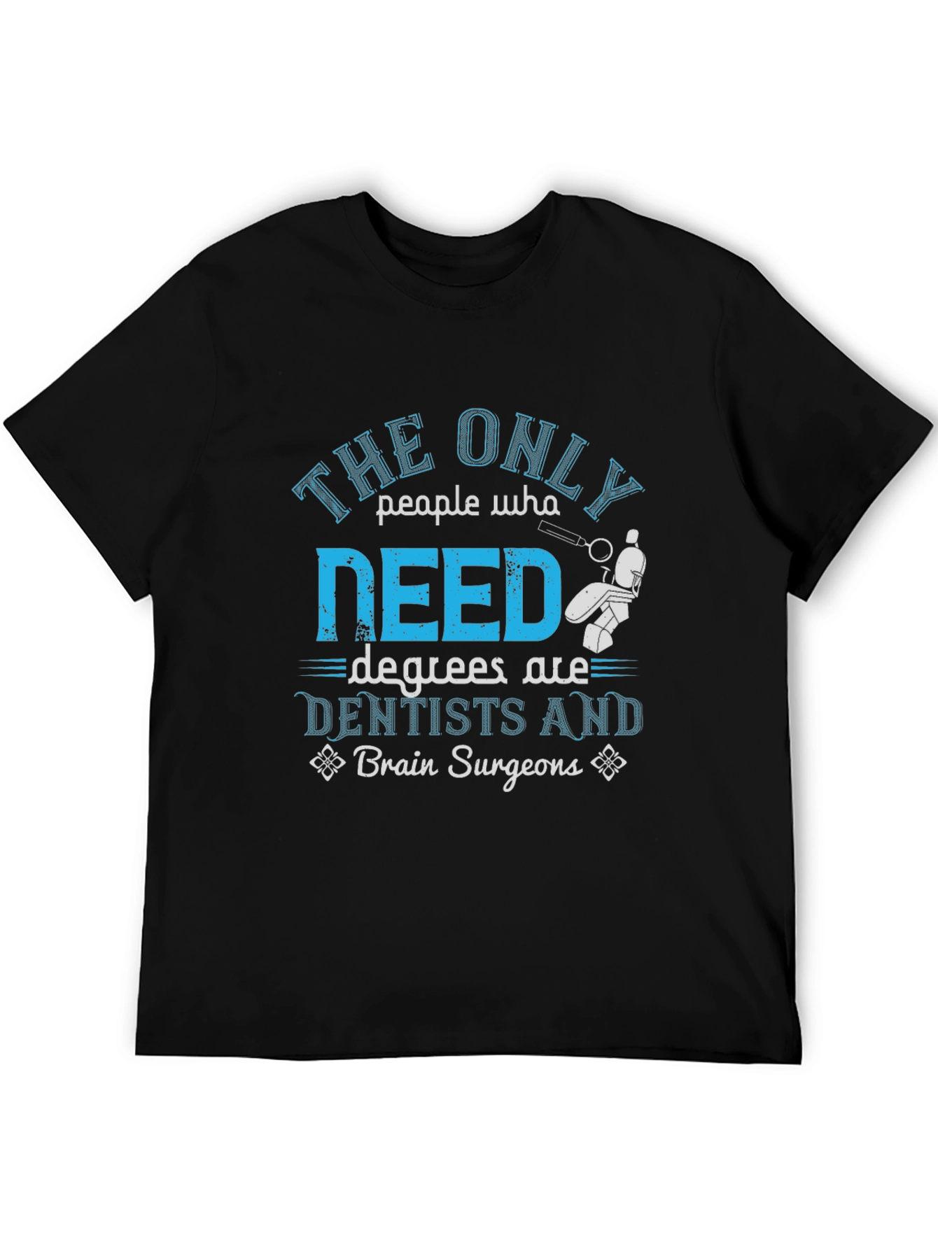 Dentist & Brain Surgeon Degree T-Shirt