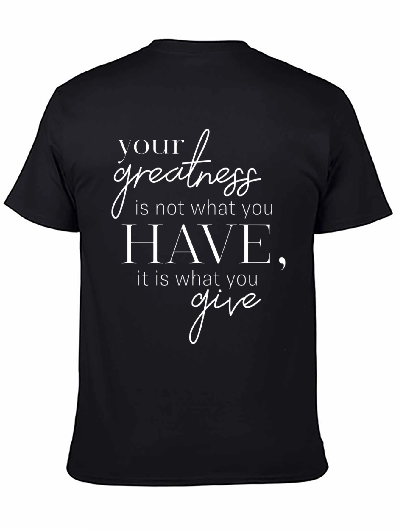 Motivational Greatness T-Shirt - Inspire with What You Give!