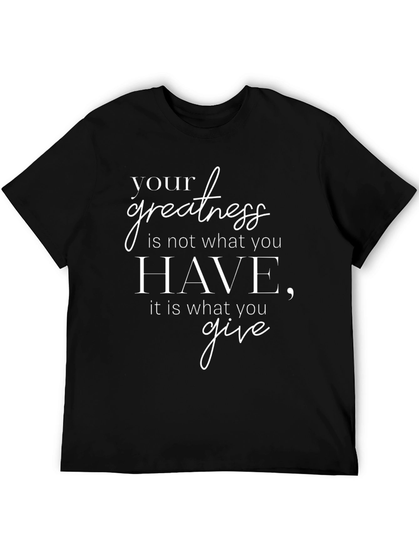 Motivational Greatness T-Shirt - Inspire with What You Give!