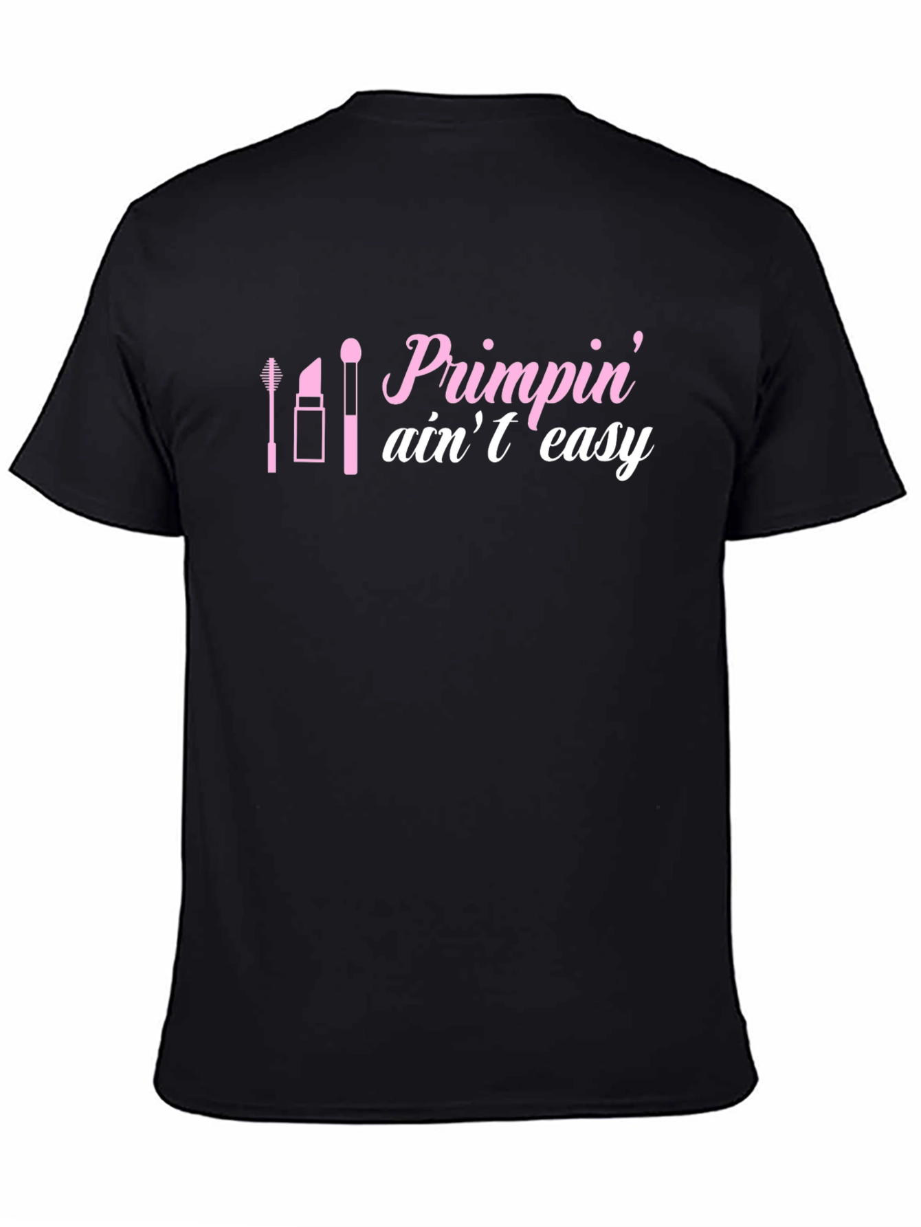 Primpin Aint Easy Graphic Tee