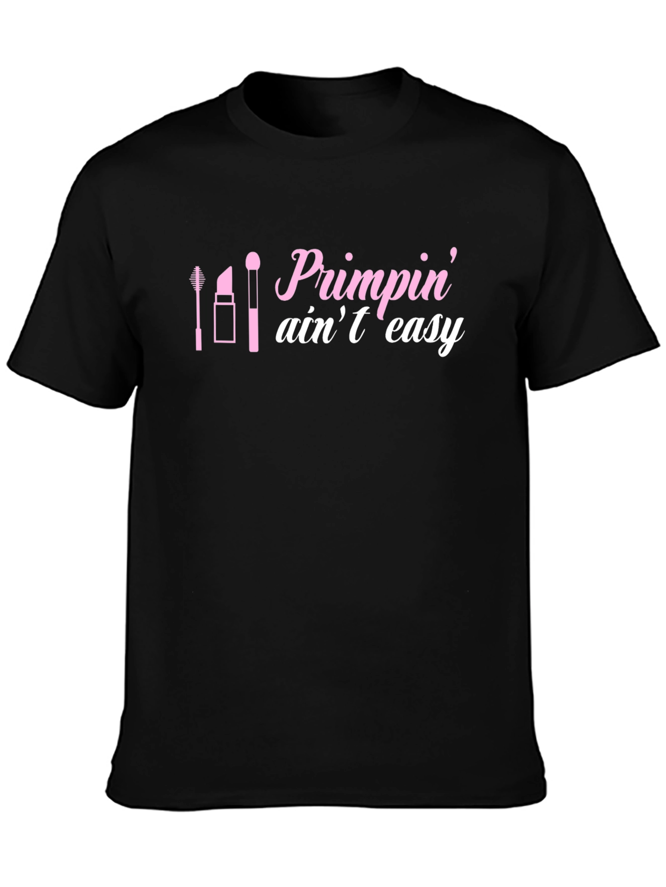 Primpin Aint Easy Graphic Tee