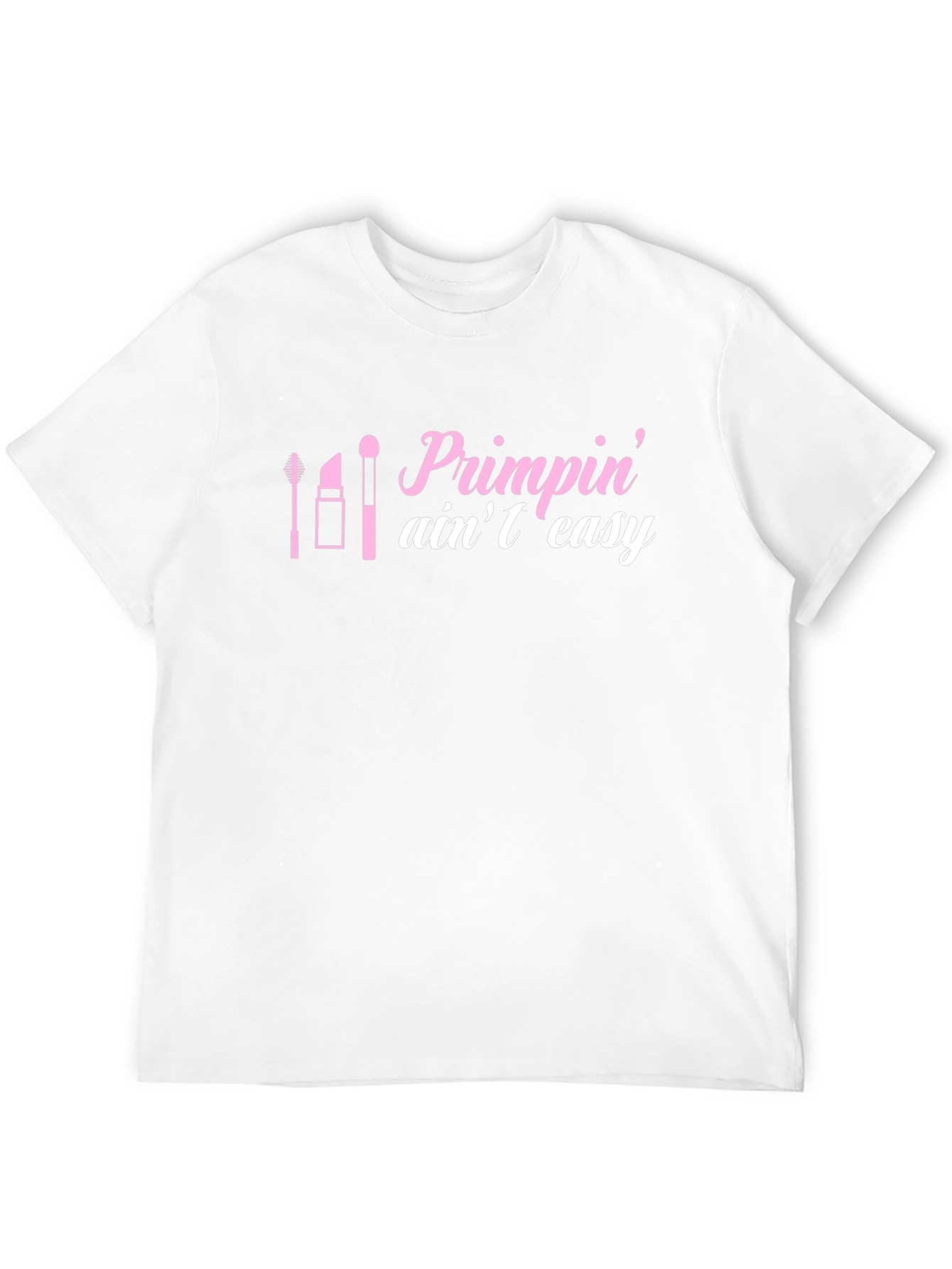 Primpin Aint Easy Graphic Tee