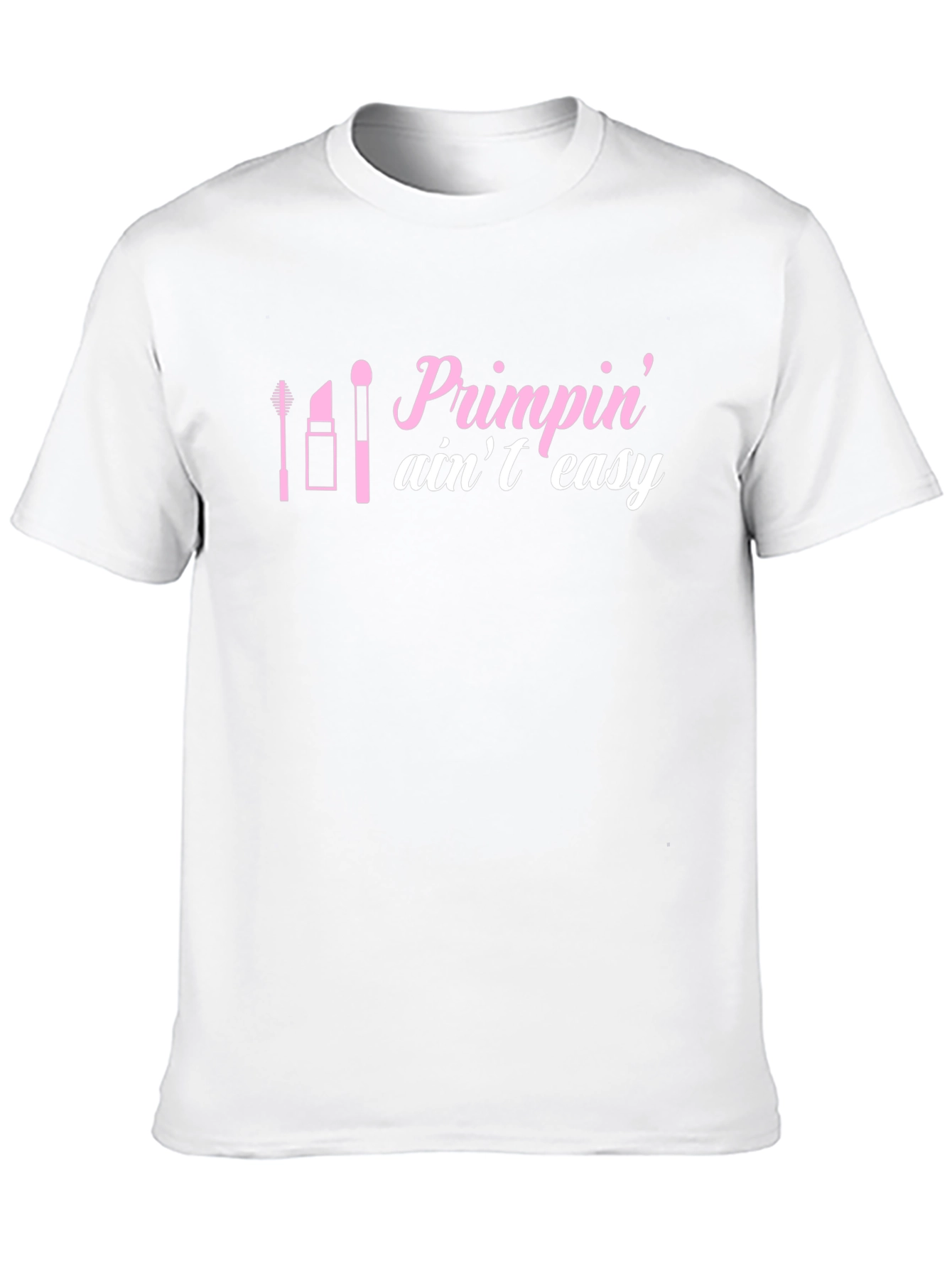 Primpin Aint Easy Graphic Tee
