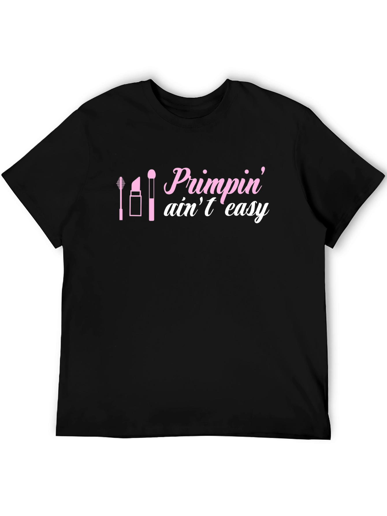 Primpin Aint Easy Graphic Tee