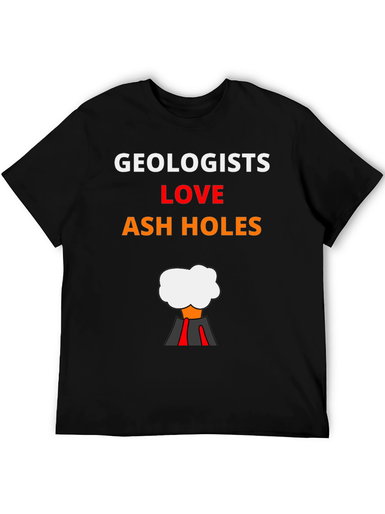 Geologists Love Ash Holes Graphic T-Shirt