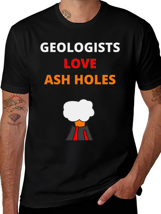 Geologists Love Ash Holes Graphic T-Shirt