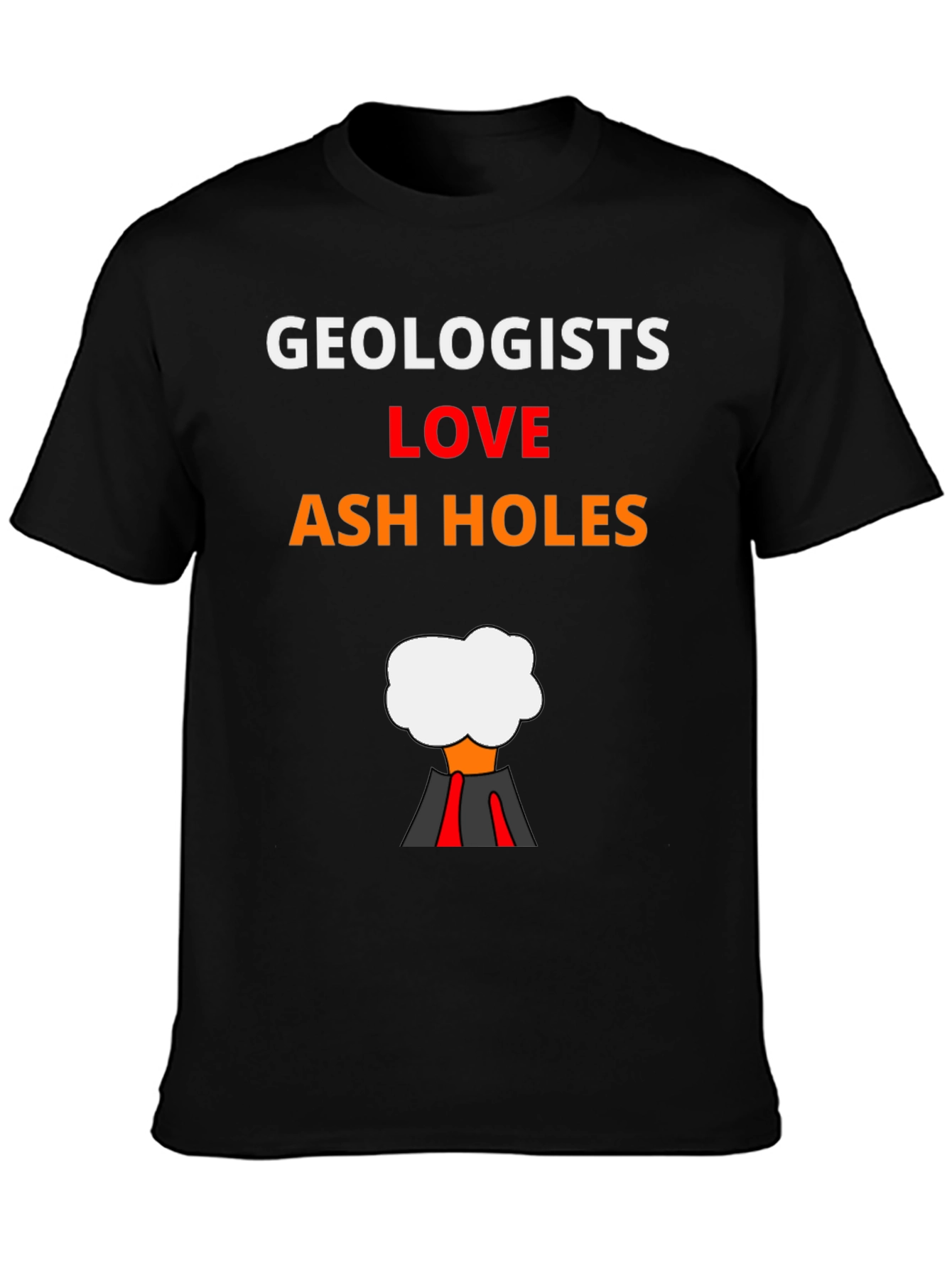 Geologists Love Ash Holes Graphic T-Shirt