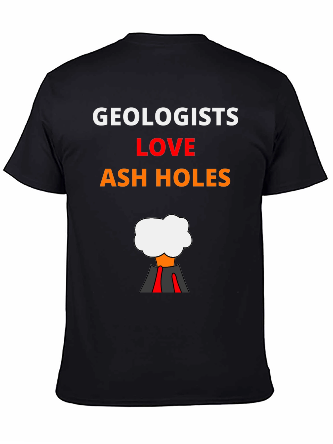 Geologists Love Ash Holes Graphic T-Shirt