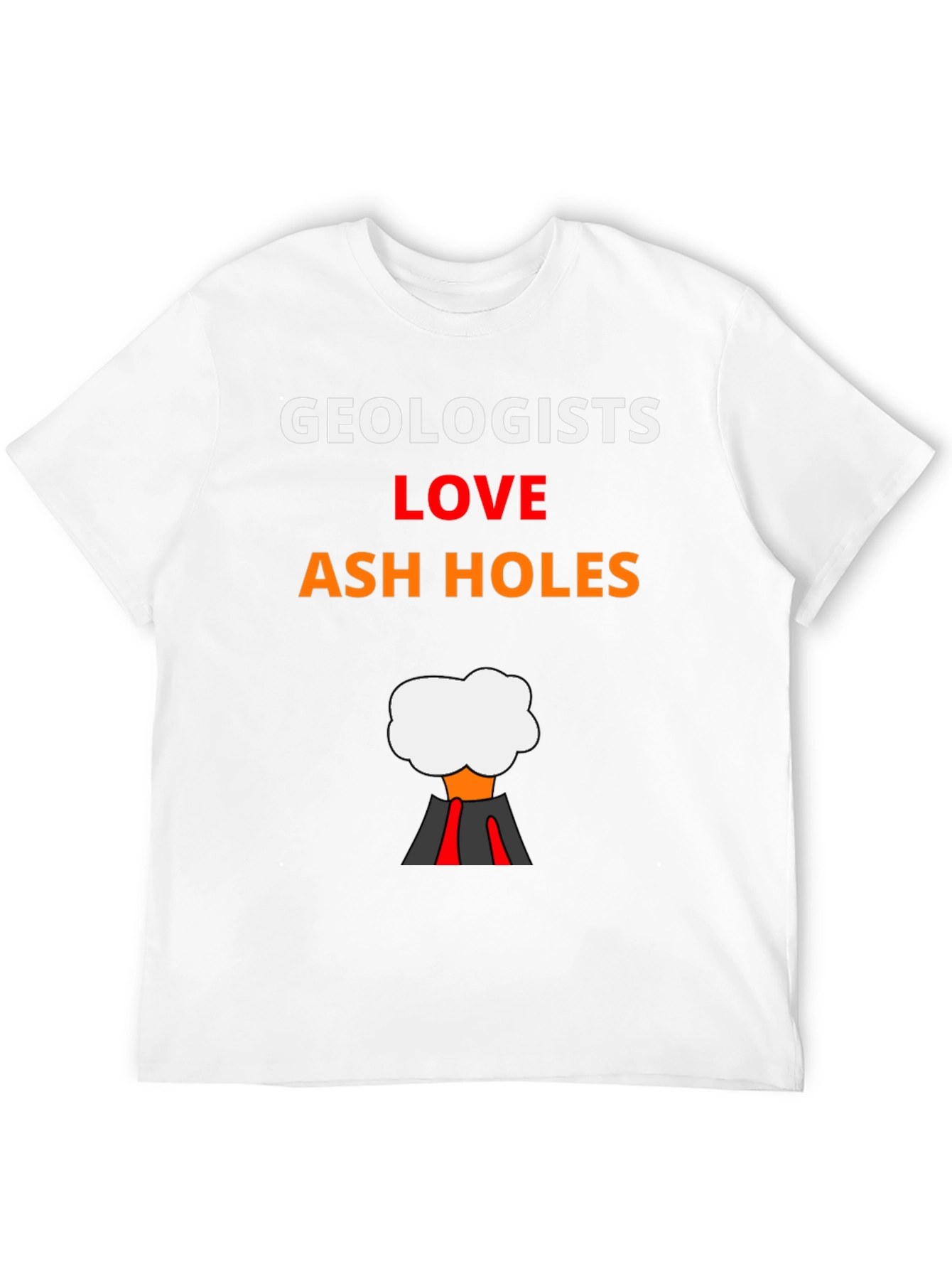 Geologists Love Ash Holes Graphic T-Shirt