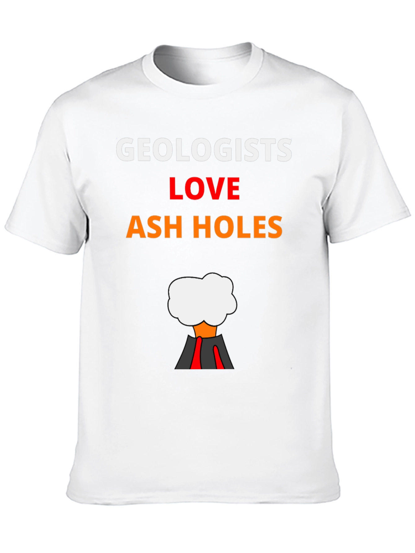 Geologists Love Ash Holes Graphic T-Shirt