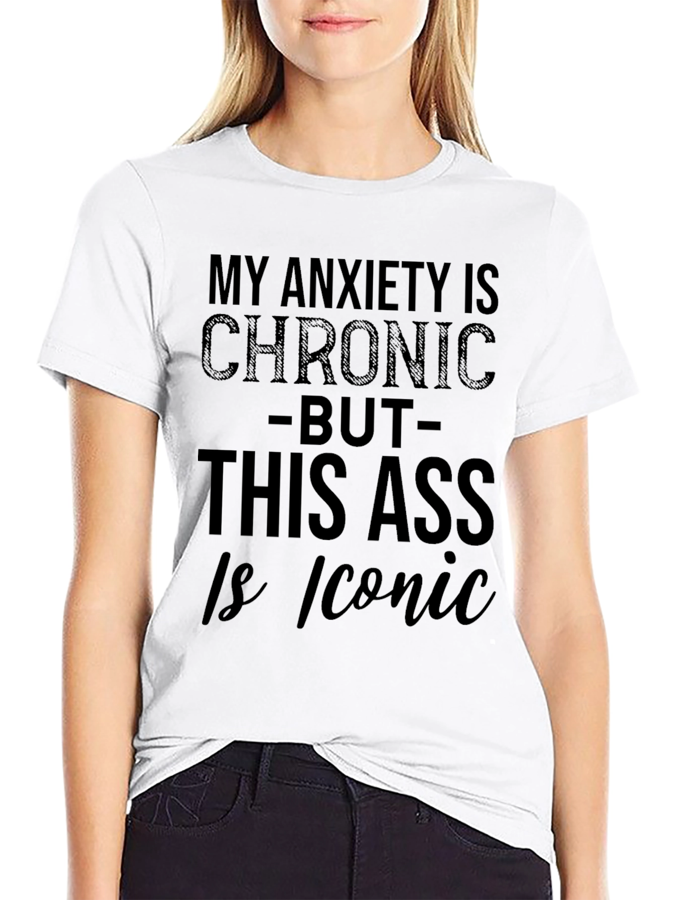 My Anxiety Is Chronic Funny T-Shirt