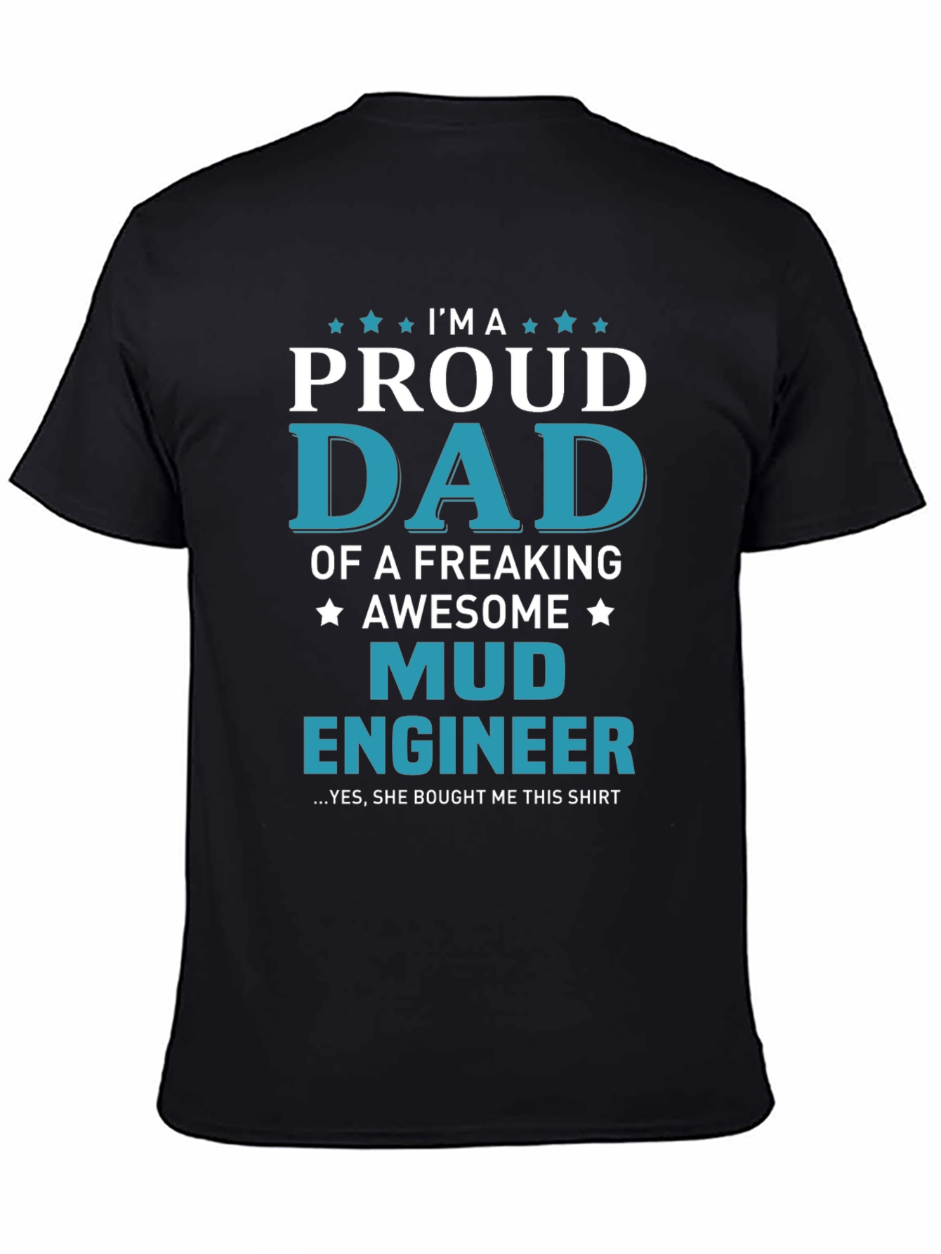 Proud Mud Engineer Dad T-Shirt