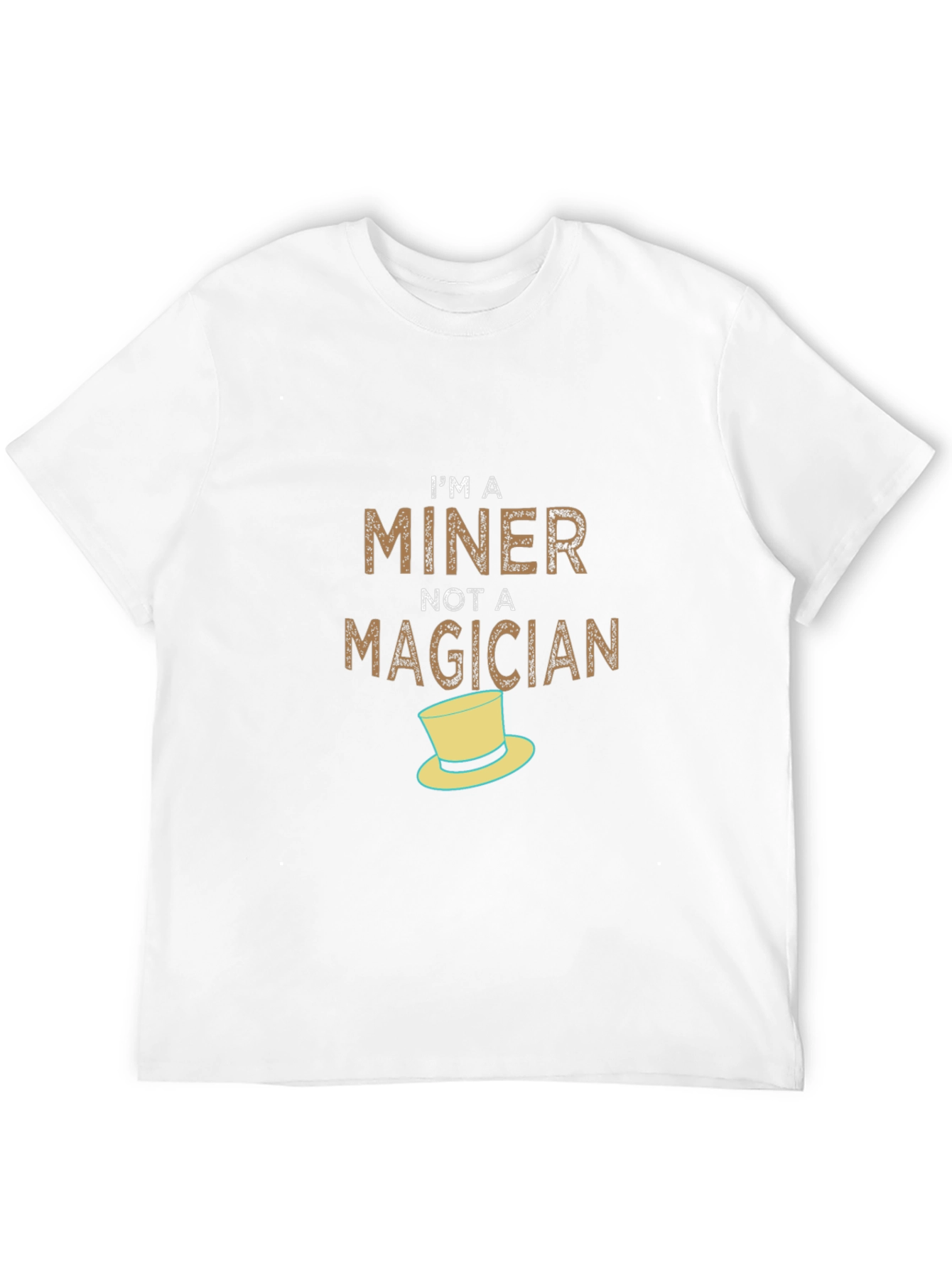Im A Miner Not A Magician T-Shirt
