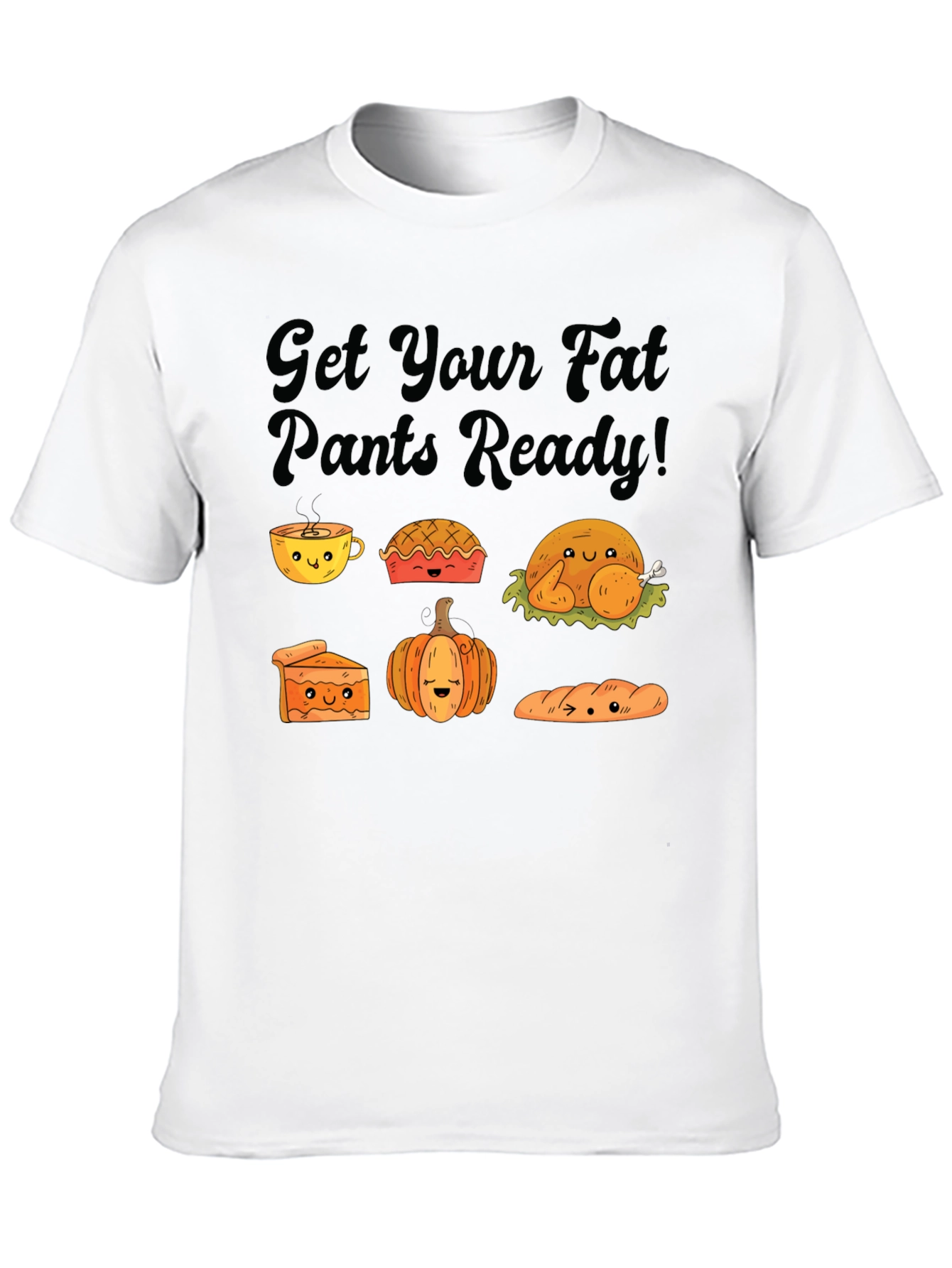 Get Your Fat Pants Ready Thanksgiving T-Shirt