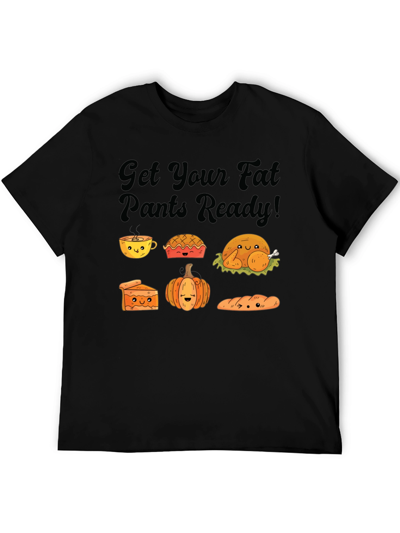 Get Your Fat Pants Ready Thanksgiving T-Shirt