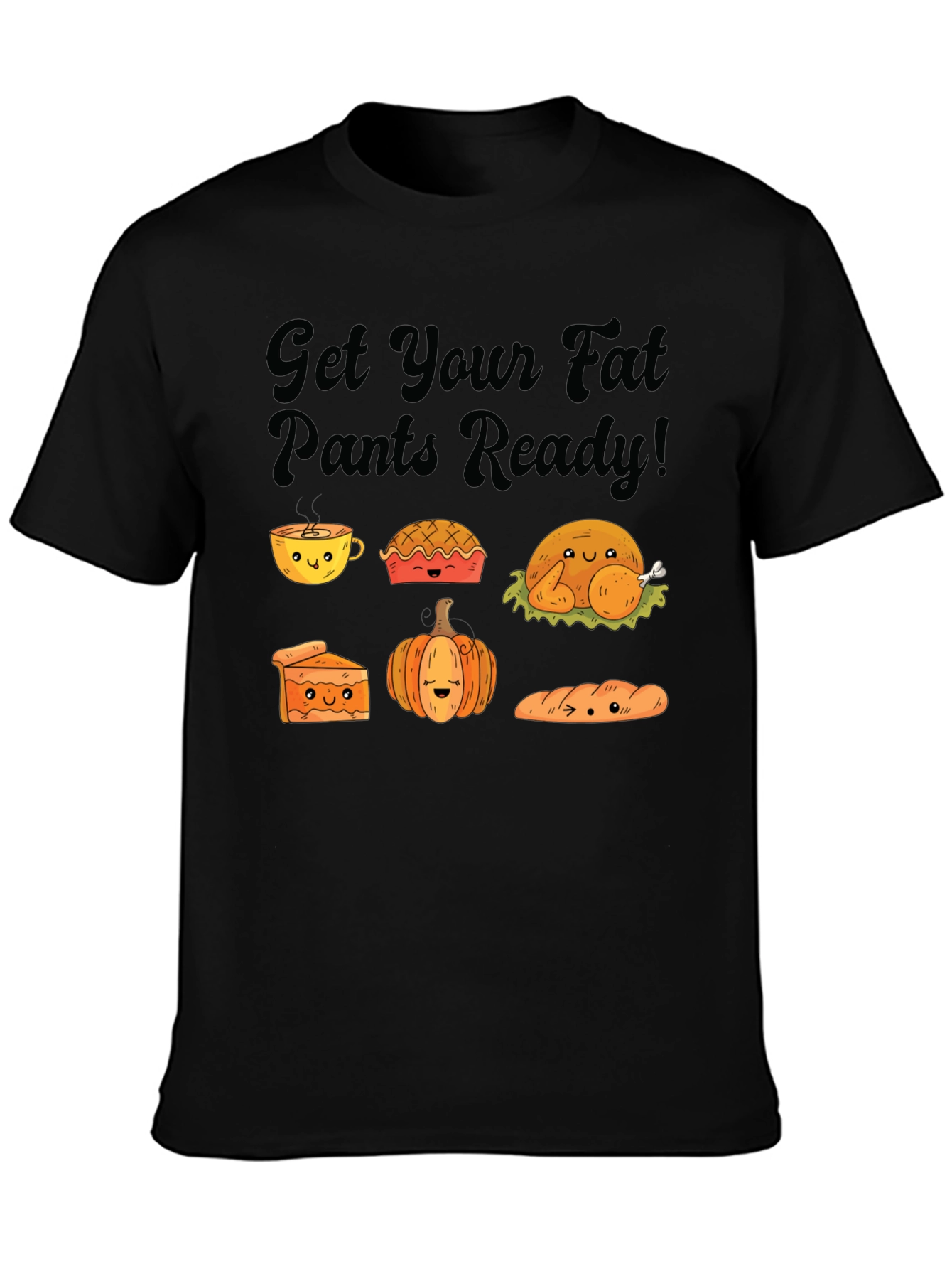Get Your Fat Pants Ready Thanksgiving T-Shirt